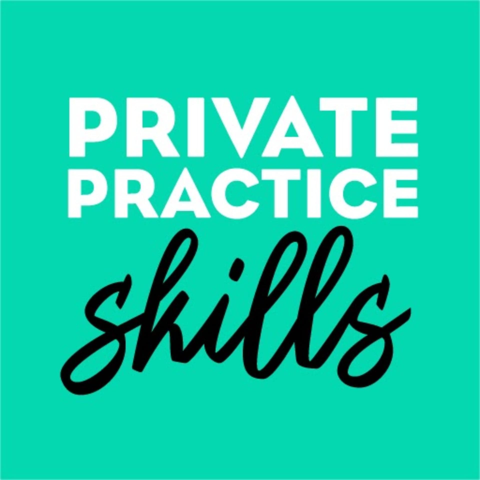 Private Practice Skills - Podcasts