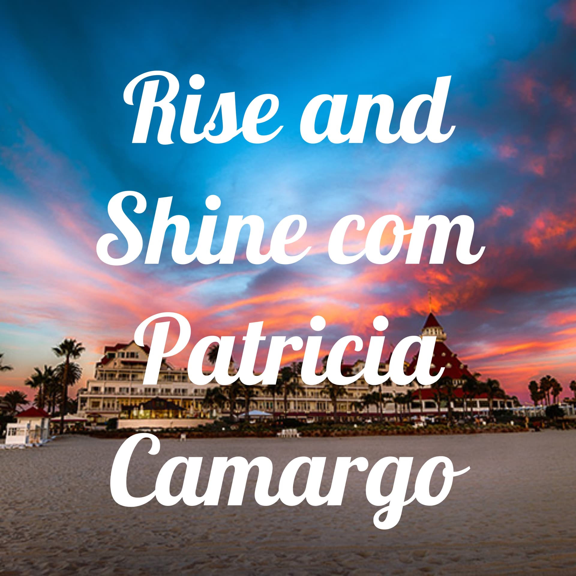 Rise and Shine com Patricia Camargo - Podcasts