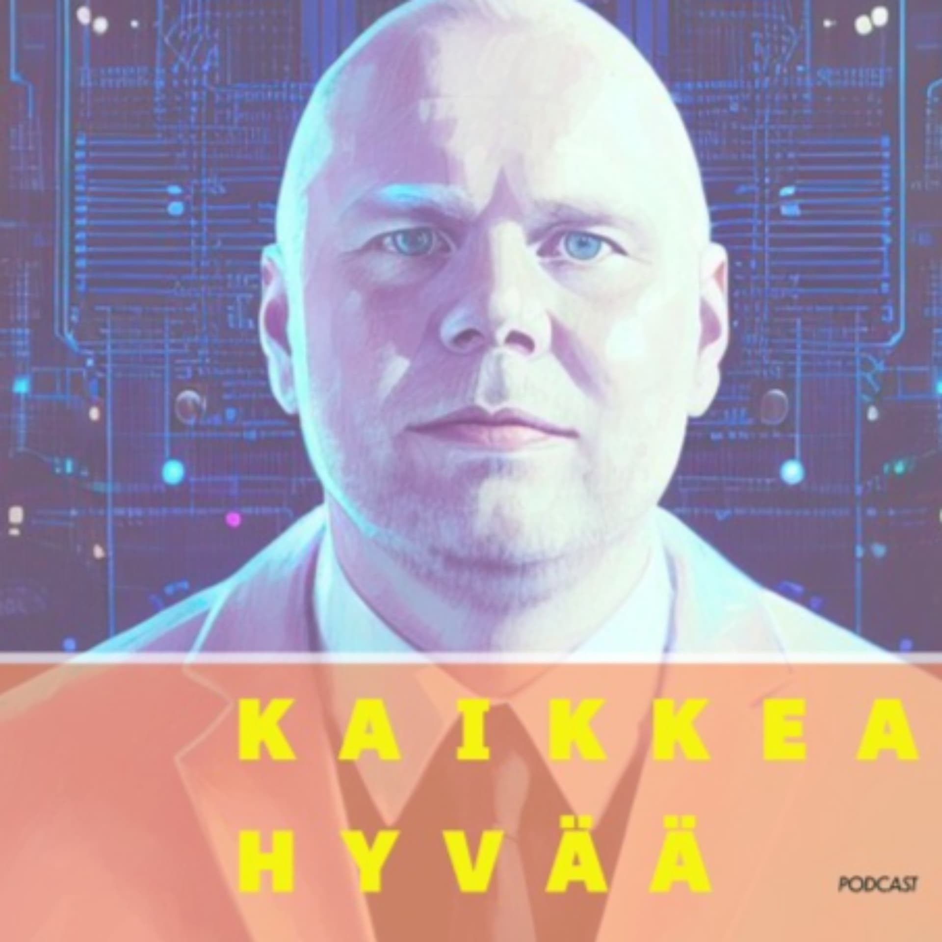 KAIKKEA HYVÄÄ PODCAST - Podcasty