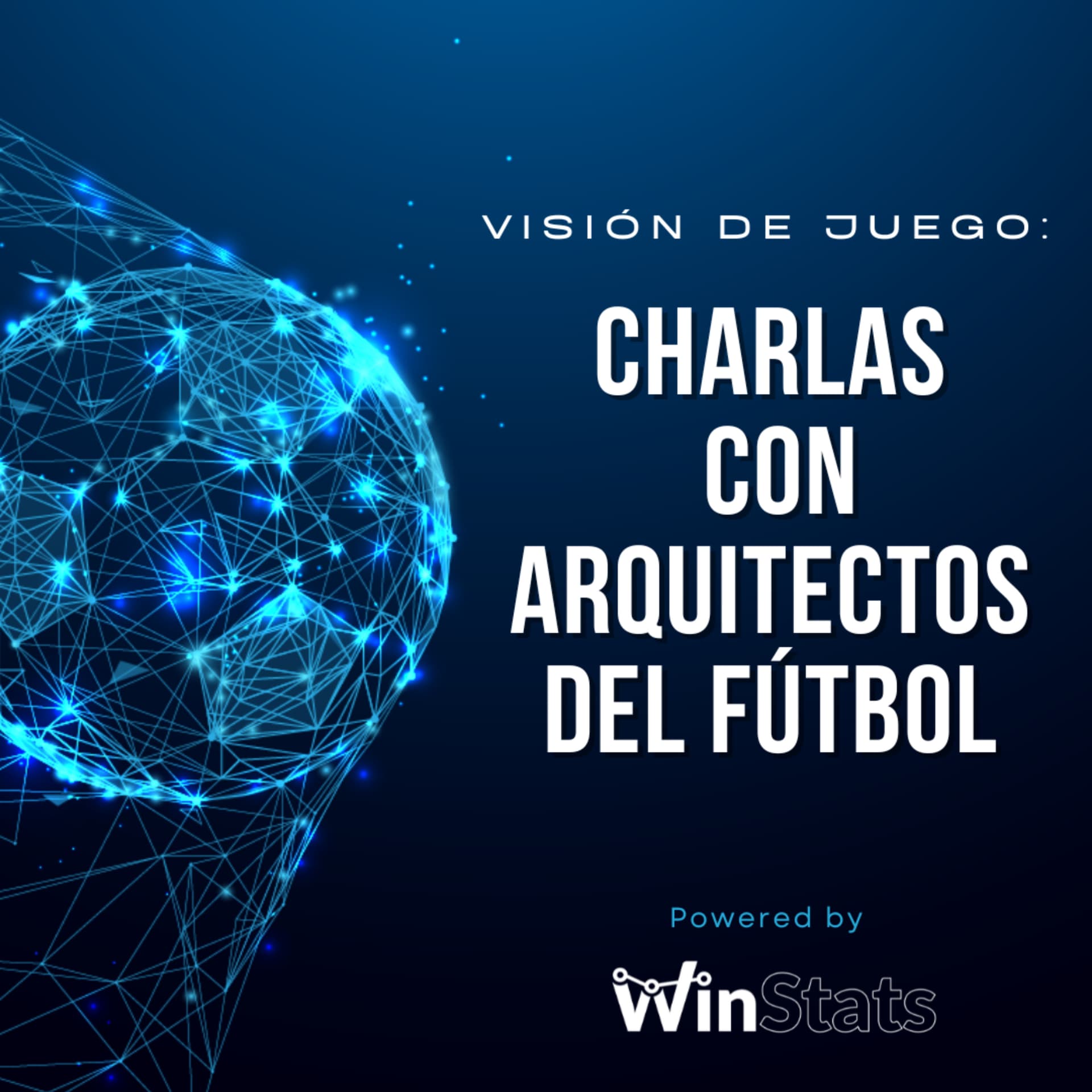 Visión de Juego: Charlas con Arquitectos del Fútbol - Podcasts