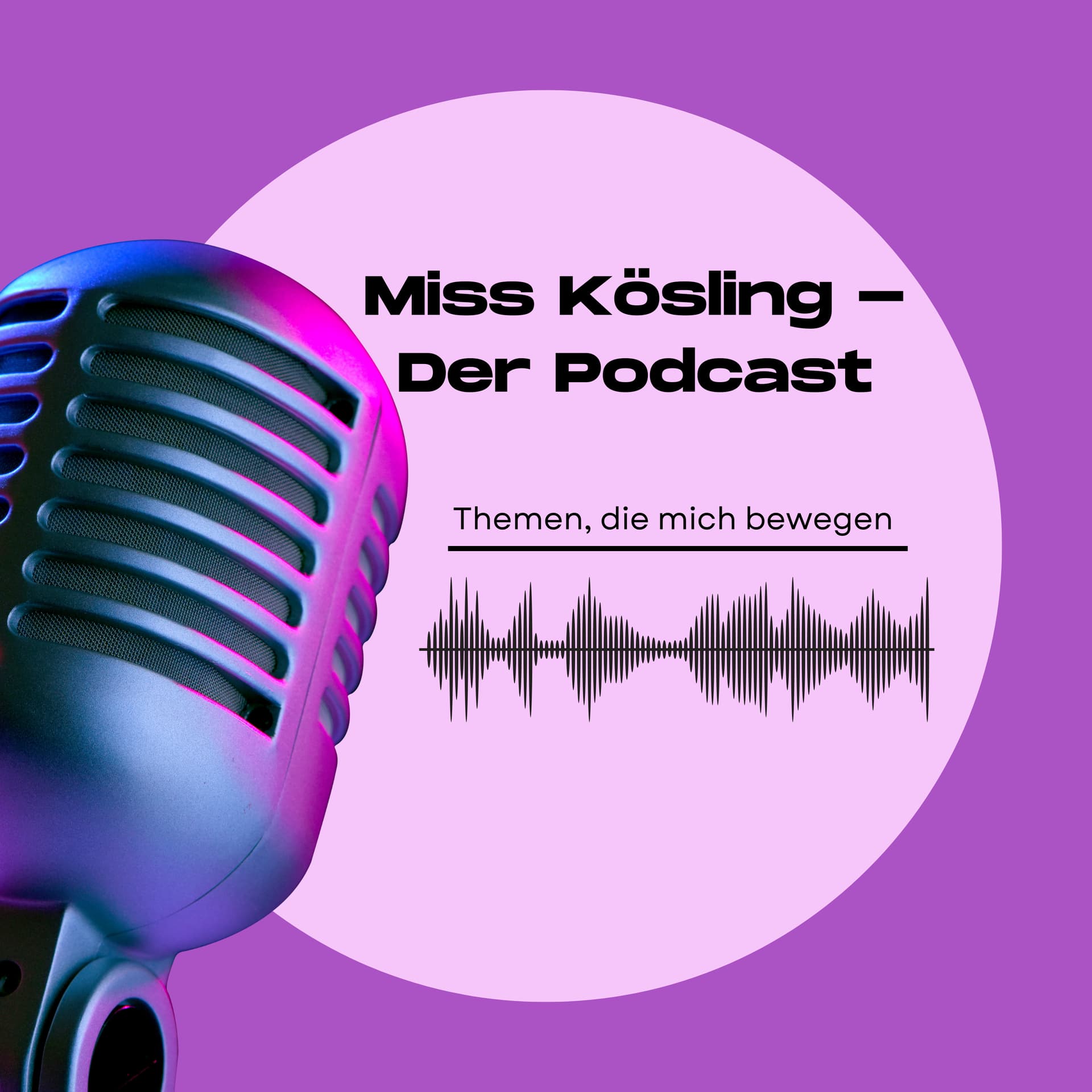 Miss Kösling - Der Podcast - Podcasts