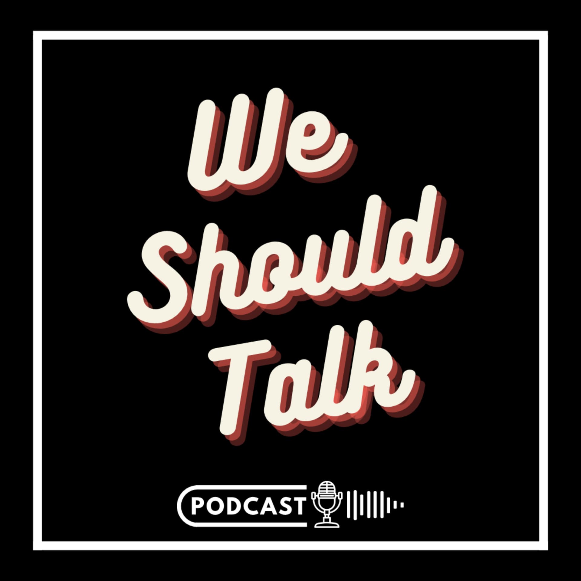 We Should Talk Podcast - Podcasts