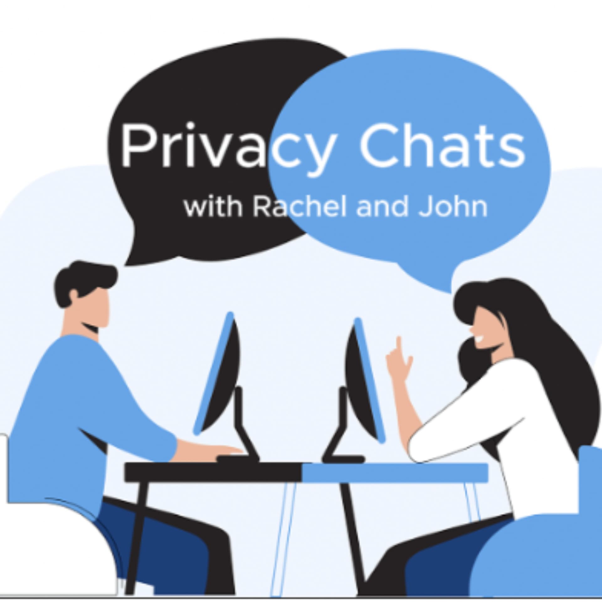 Privacy Chats with Rachel and John - Podcasts