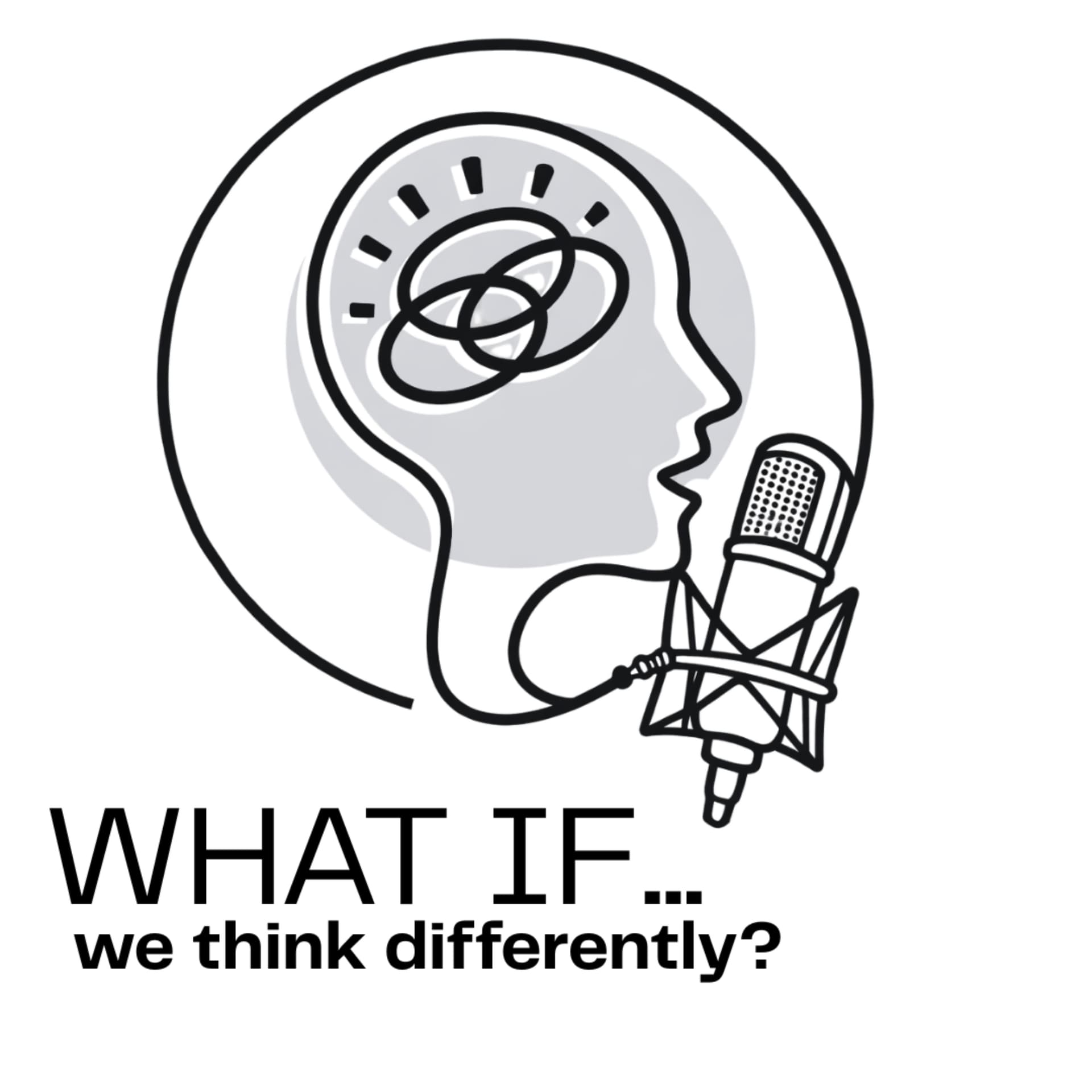 What If... We think differently? - Podcasts