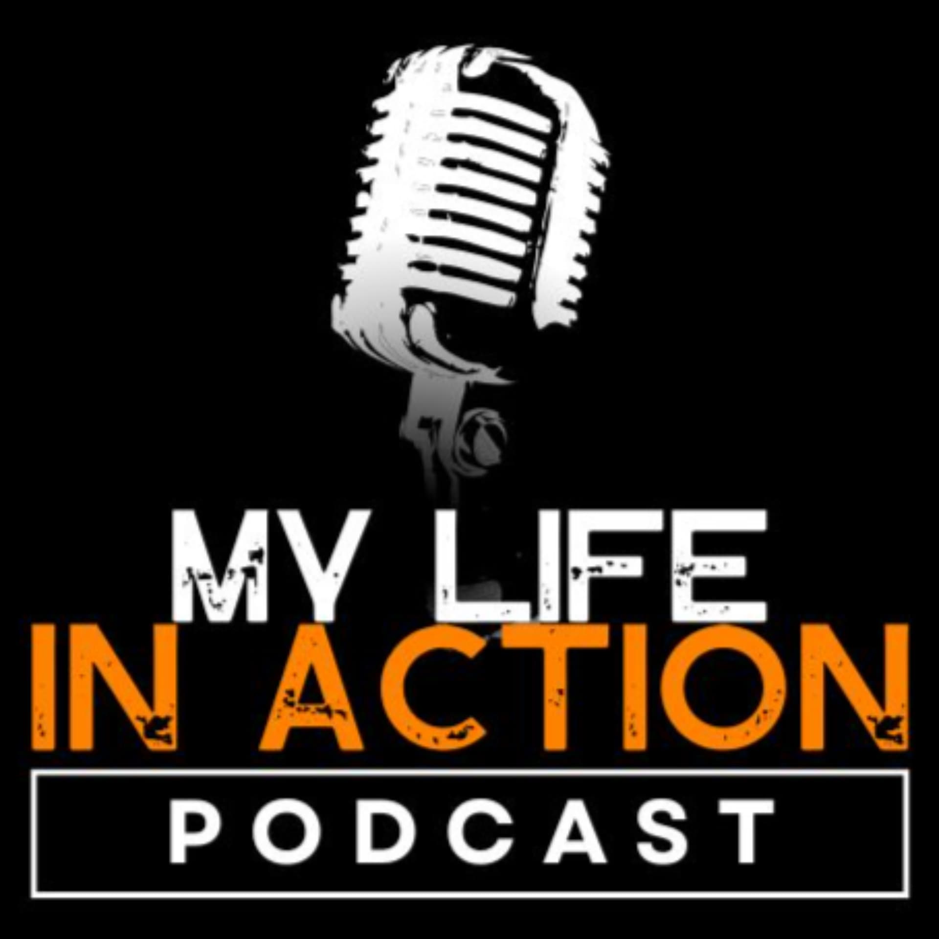 My Life IN ACTION Podcast - Podcasts