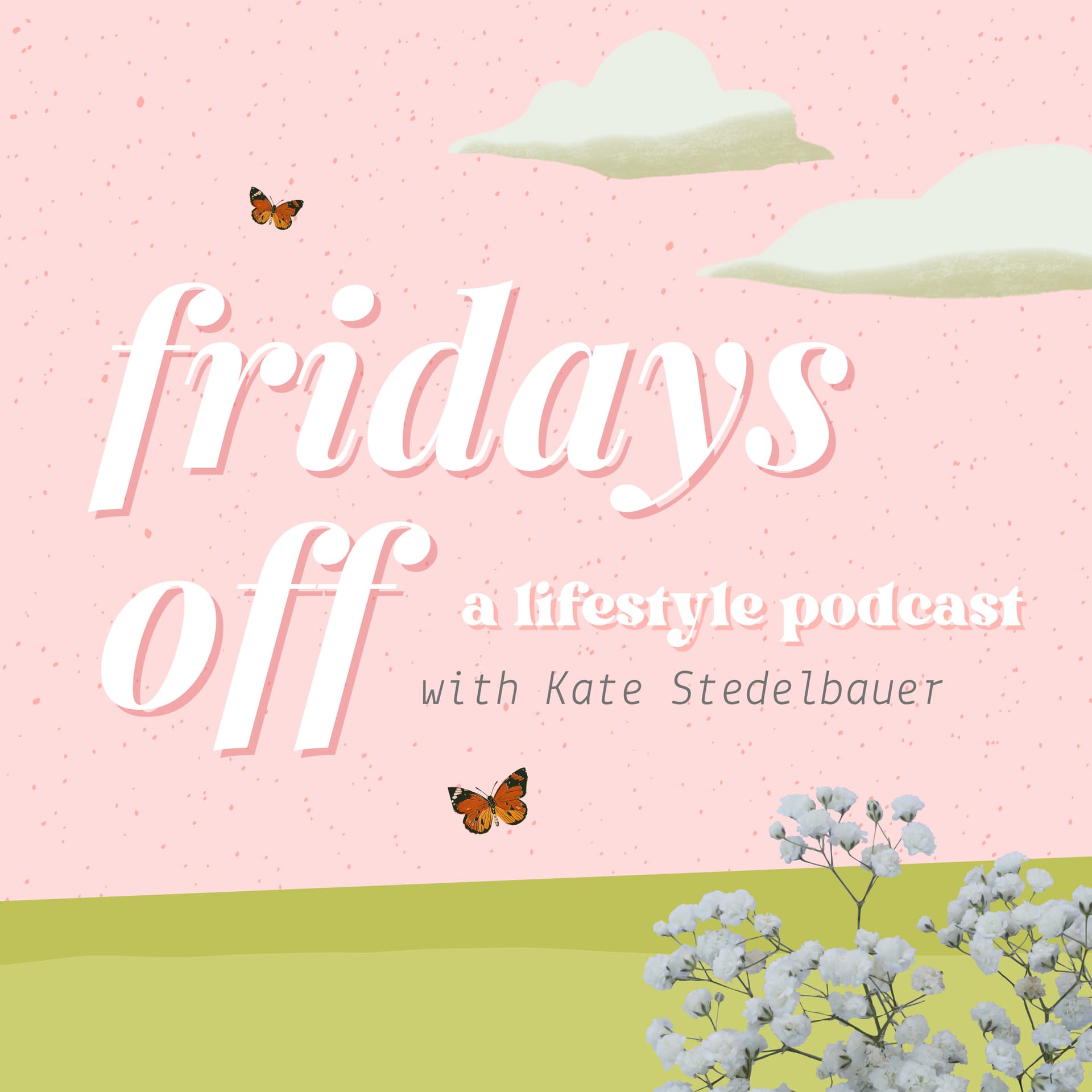 Fridays Off with Kate Stedelbauer - Podcasts