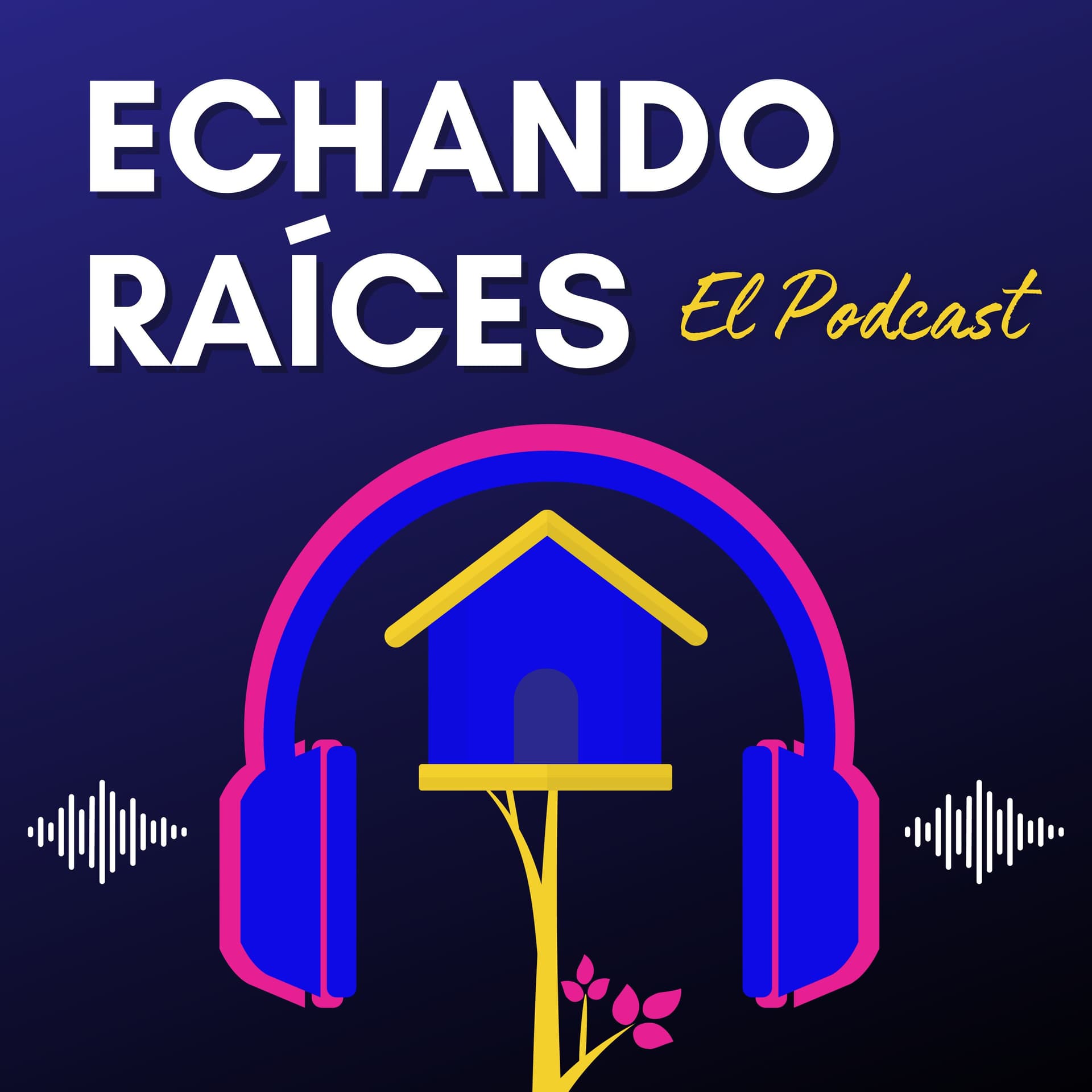 Echando Raices El Podcast - Podcasty