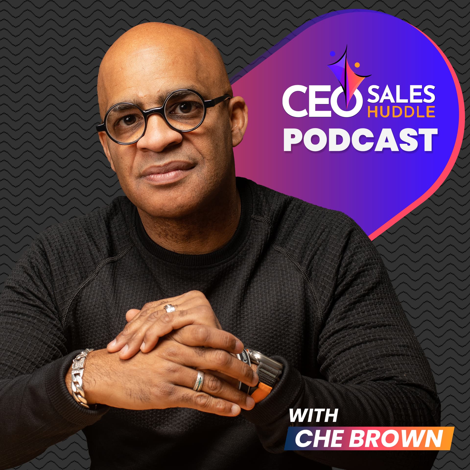 CEO Sales Huddle with Che Brown - Podcasts