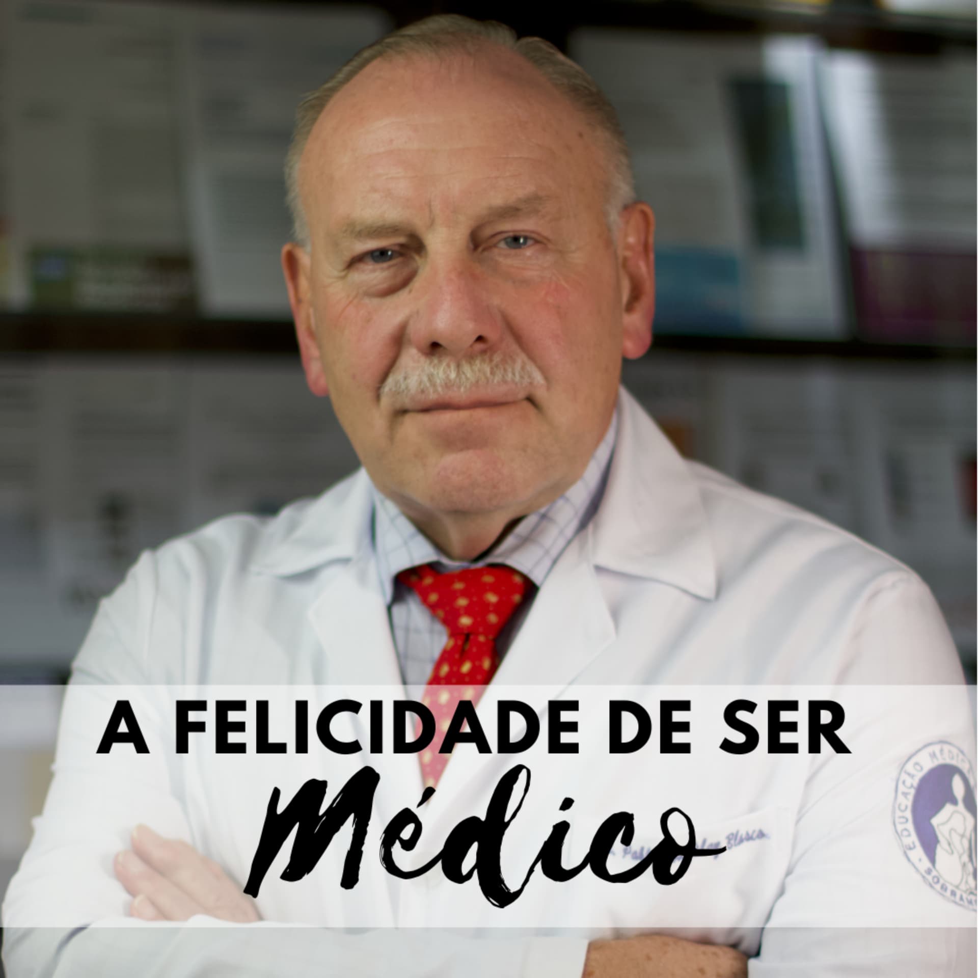 A Felicidade de ser Médico - Podcasts