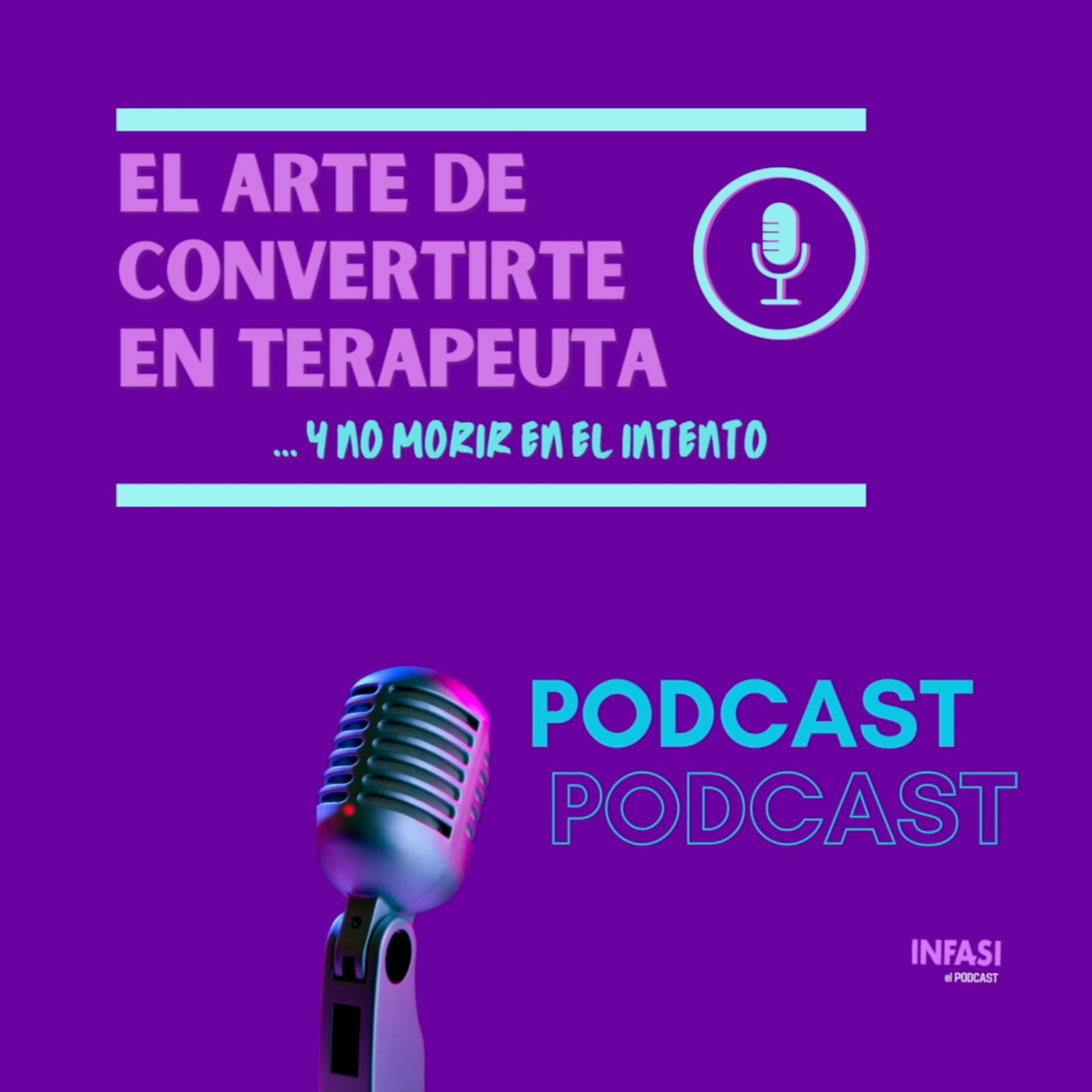 EL ARTE DE CONVERTIRTE EN TERAPEUTA Y NO MORIR EN EL INTENTO... - Podcasts