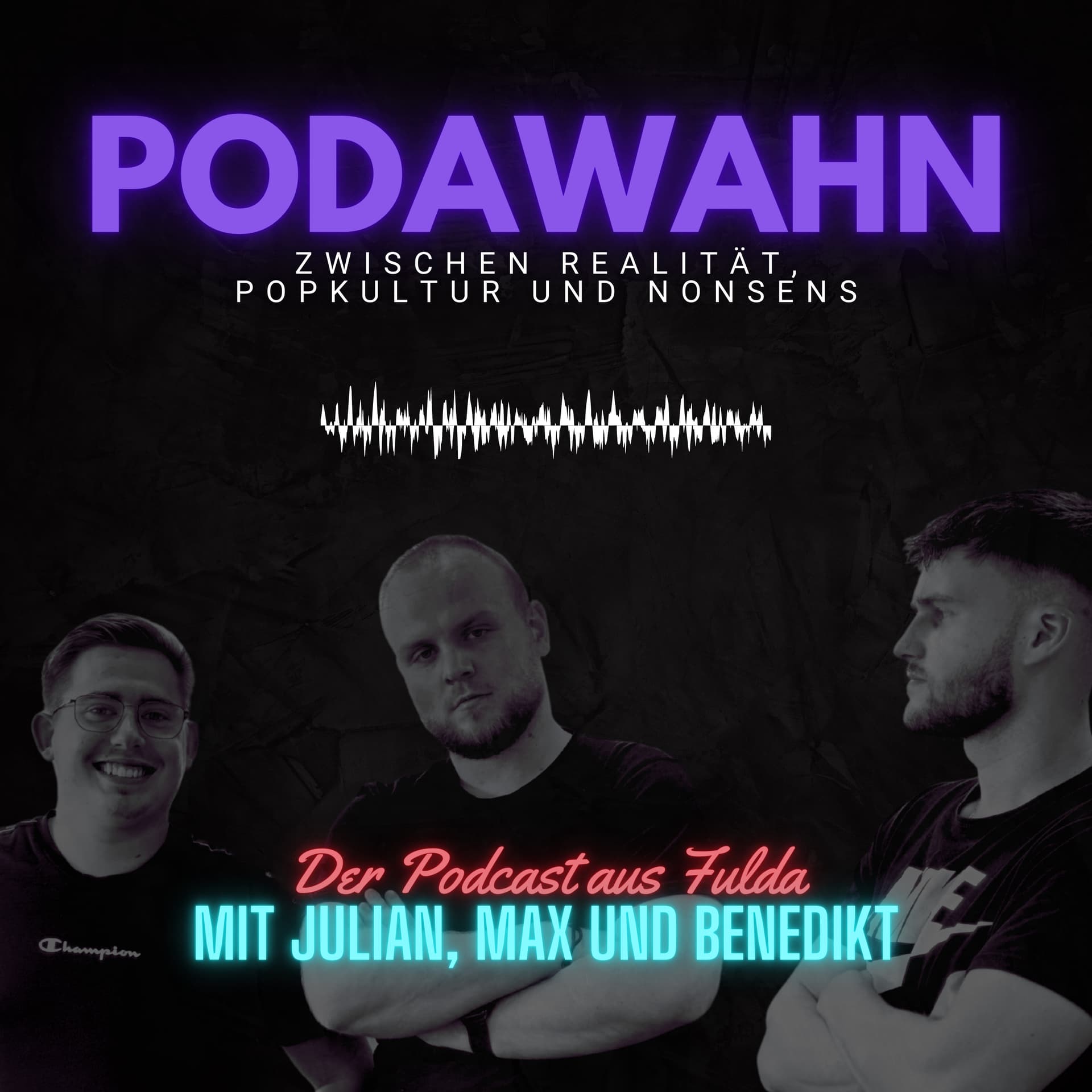 PODAWAHN: Zwischen Realität, Popkultur und Nonsens - Podcast