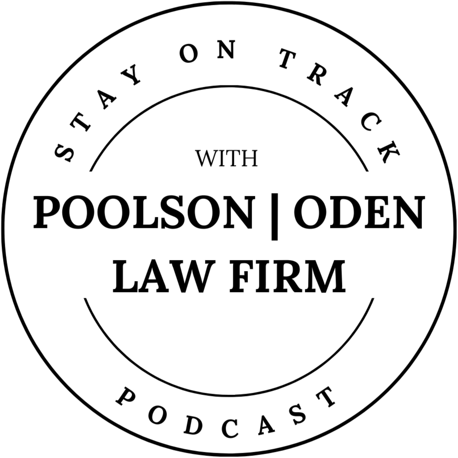 Stay on Track Podcast with POOLSON | ODEN LAW FIRM - Podcasts