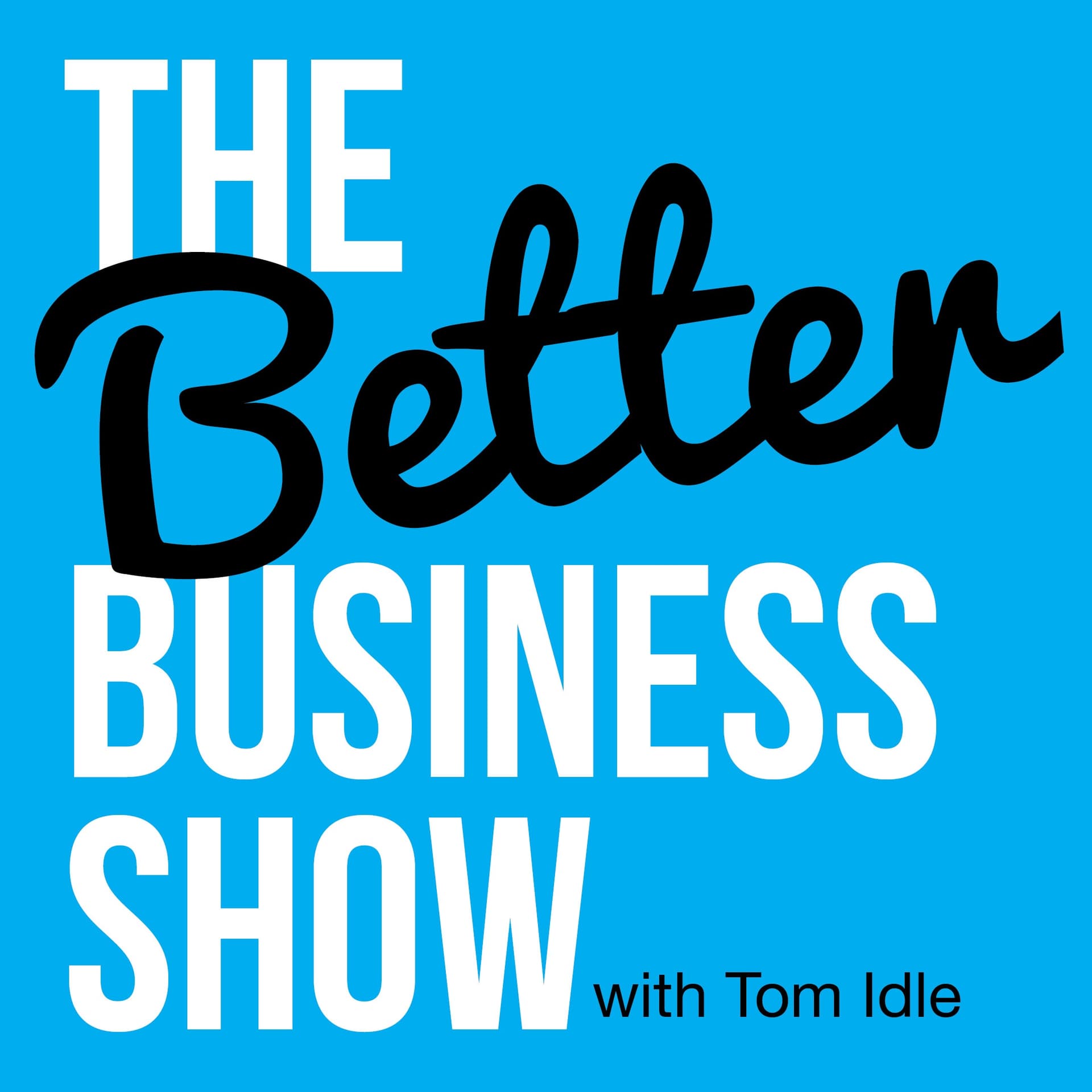 The Better Business Show - Podcasts