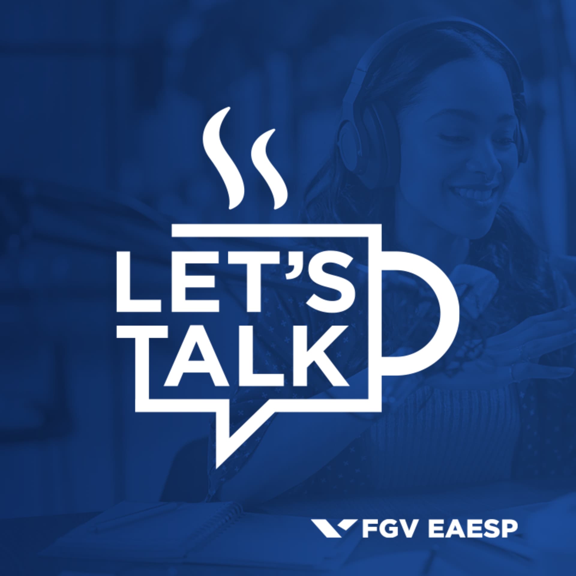 Let´s Talk - FGV EAESP - Podcasts