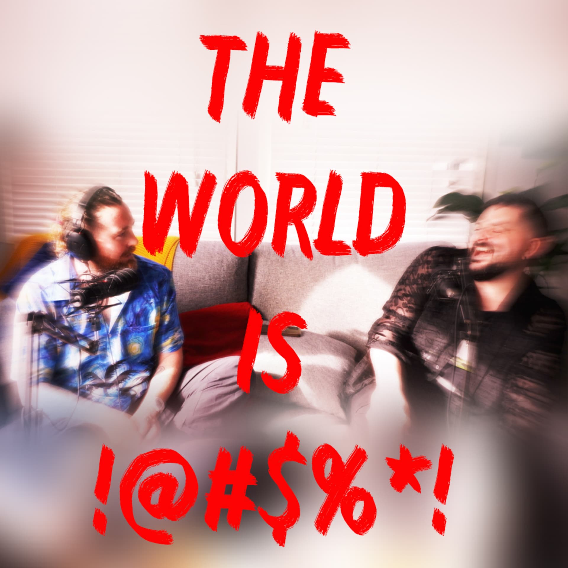 The World Is !@#$%*! - Podcasts
