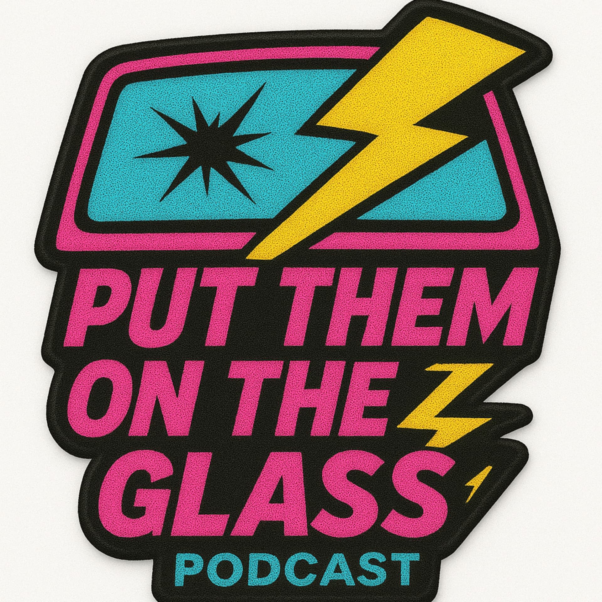 Put Them on the Glass - Podcasts