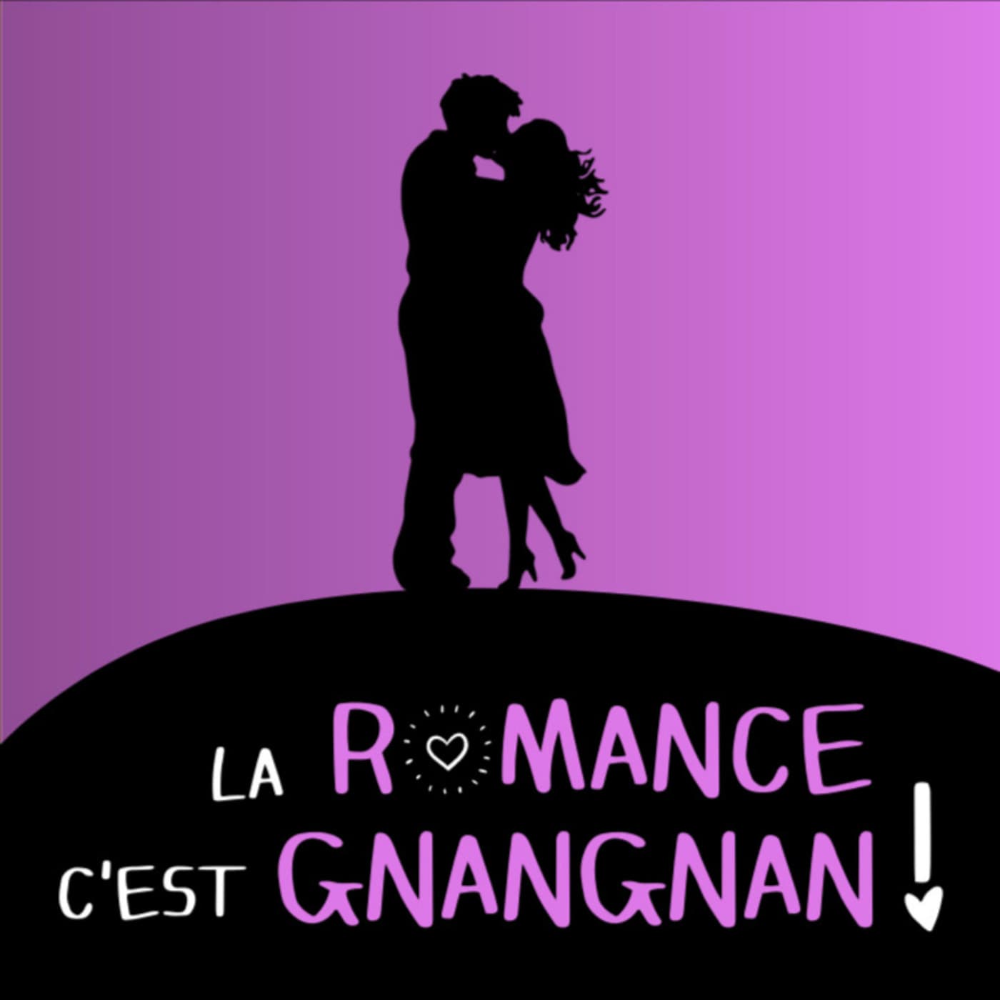 La romance c'est gnangnan - Podcasts