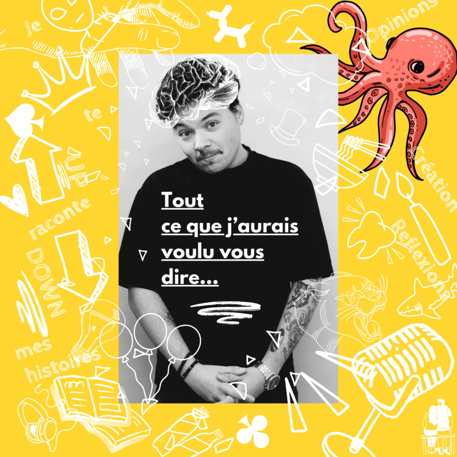 Tout ce que j'aurais voulu vous dire - Podcasts