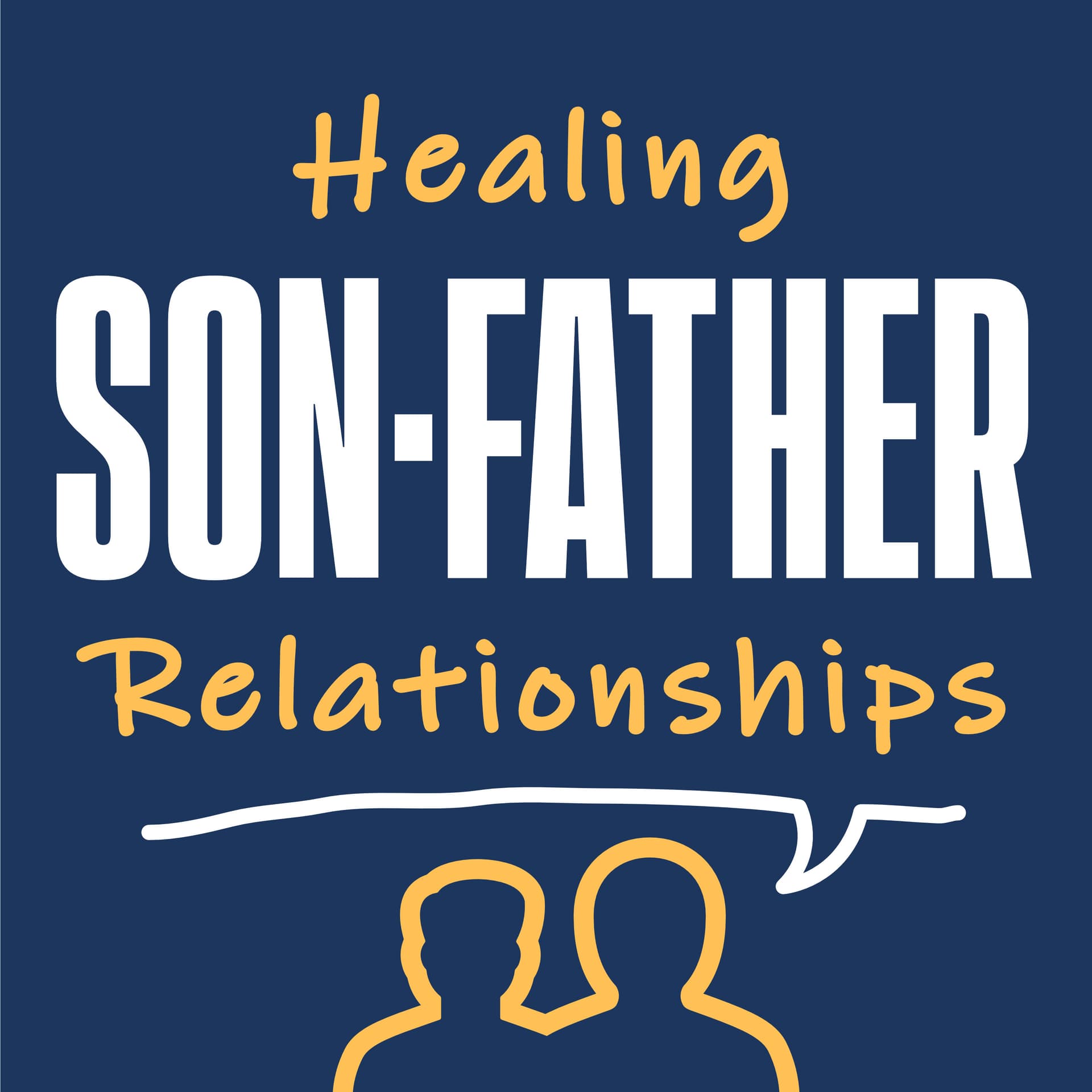 Healing Son - Father Relationships - Podcasts