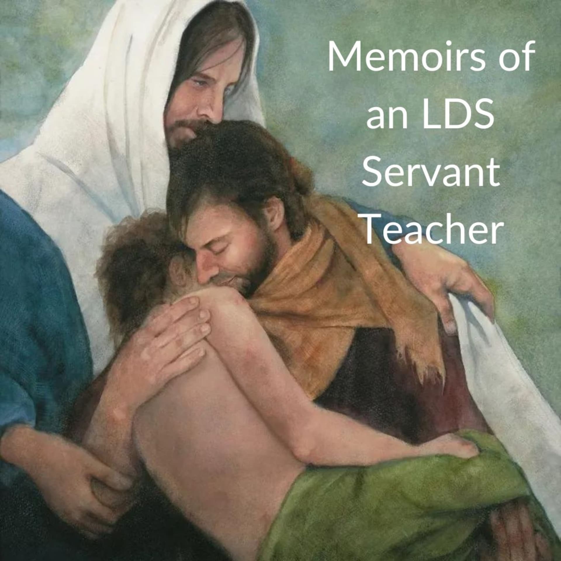 Memoirs of an LDS Servant Teacher - Podcasts