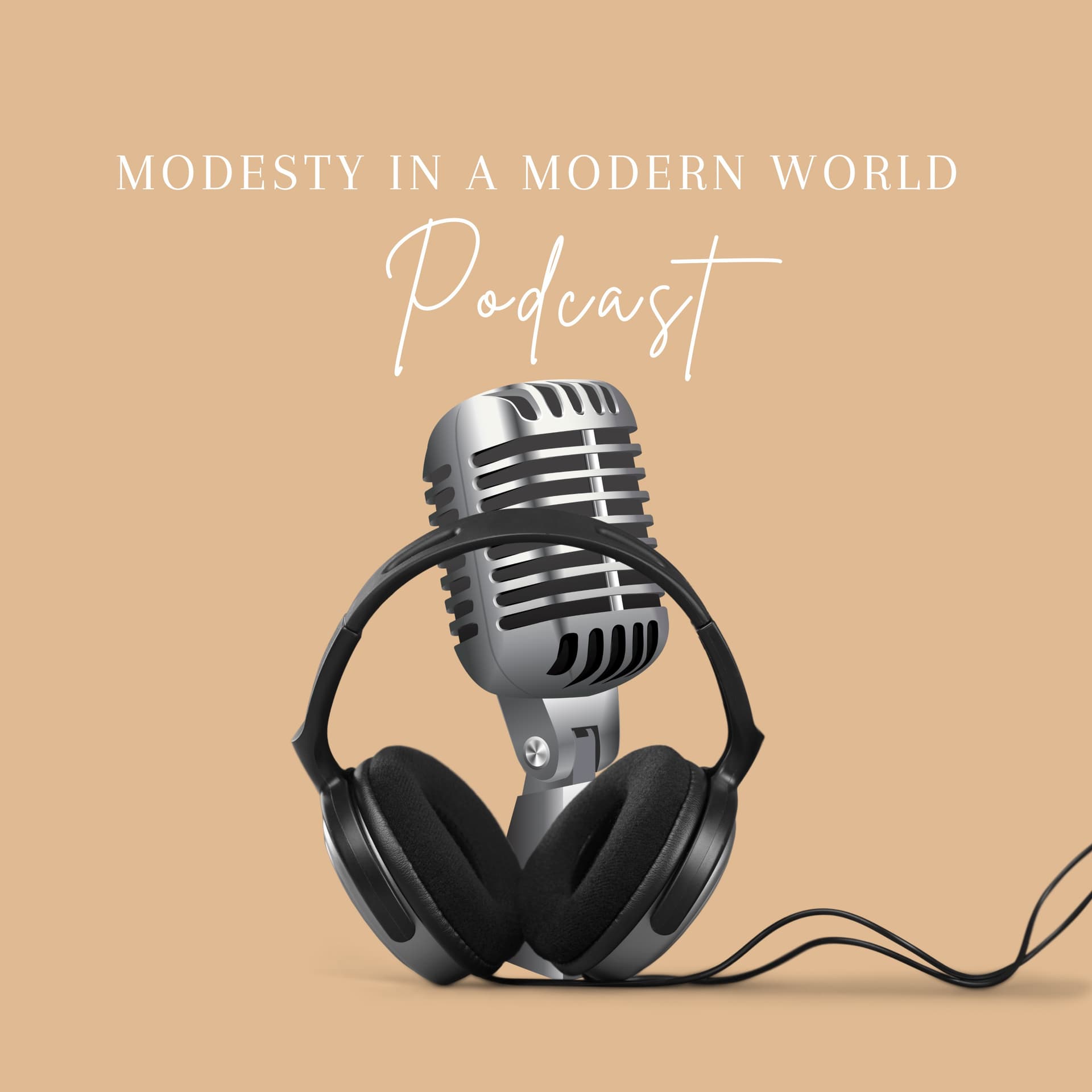 Modesty in a Modern World - Podcasts