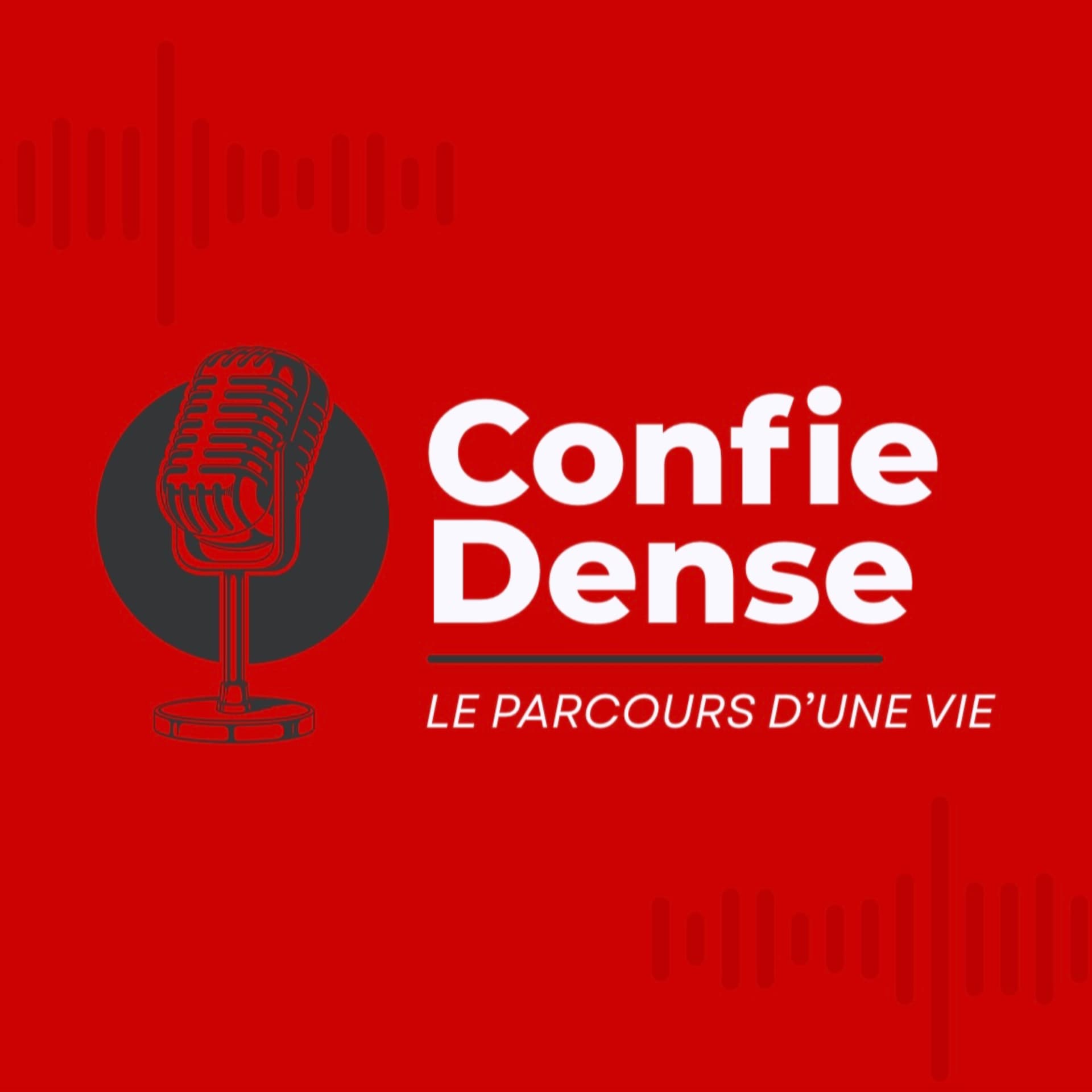 Confie Dense - Le parcours d'une vie - Podcasts