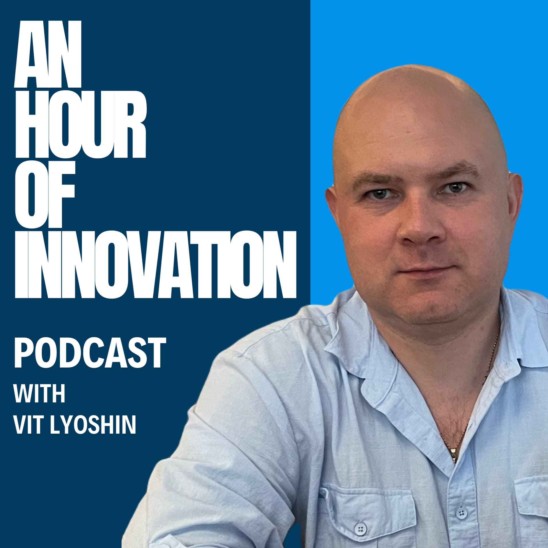 An Hour of Innovation with Vit Lyoshin - Podcasts