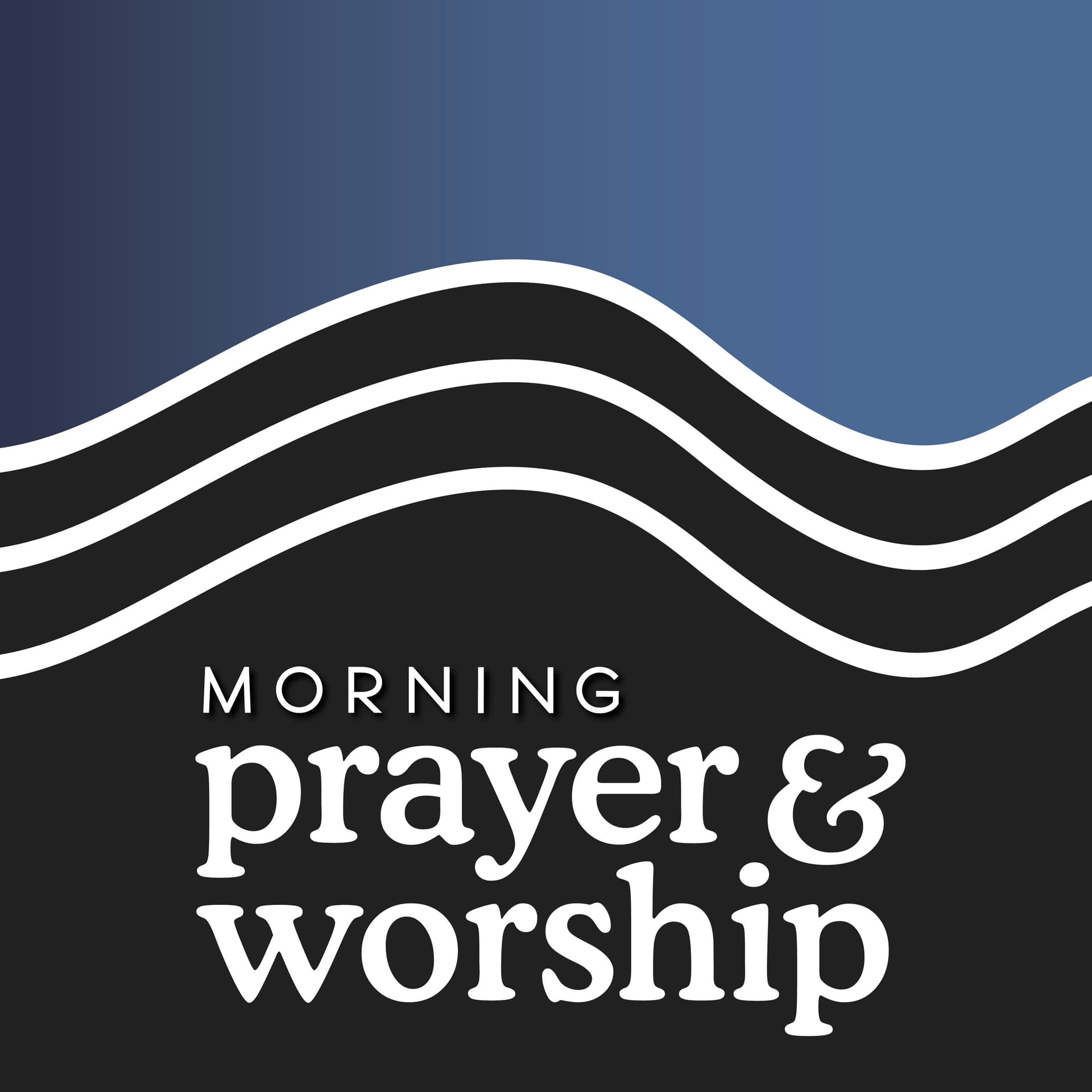 Morning Prayer and Worship - Podcasts