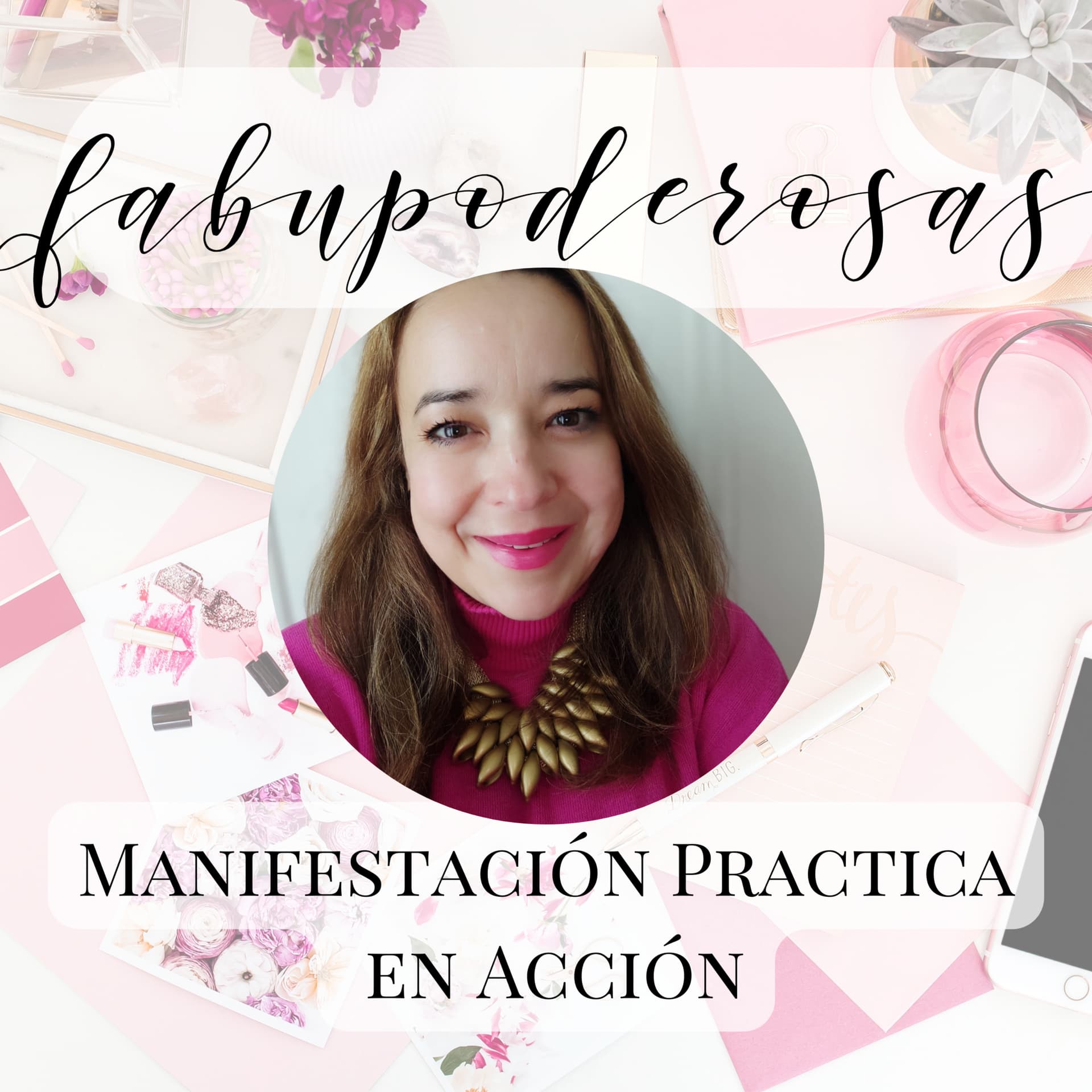 Fabupoderosas: Manifestación Práctica en Acción - Podcasts