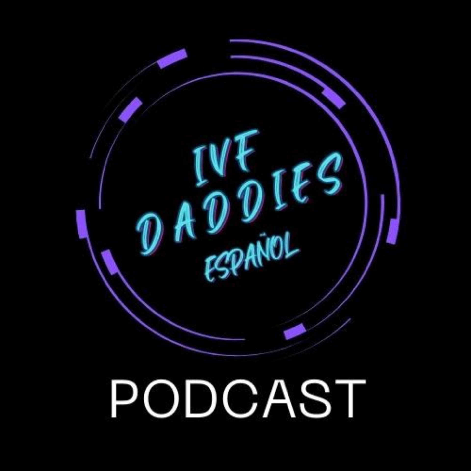 IVF DADDIES Español - Podcasts
