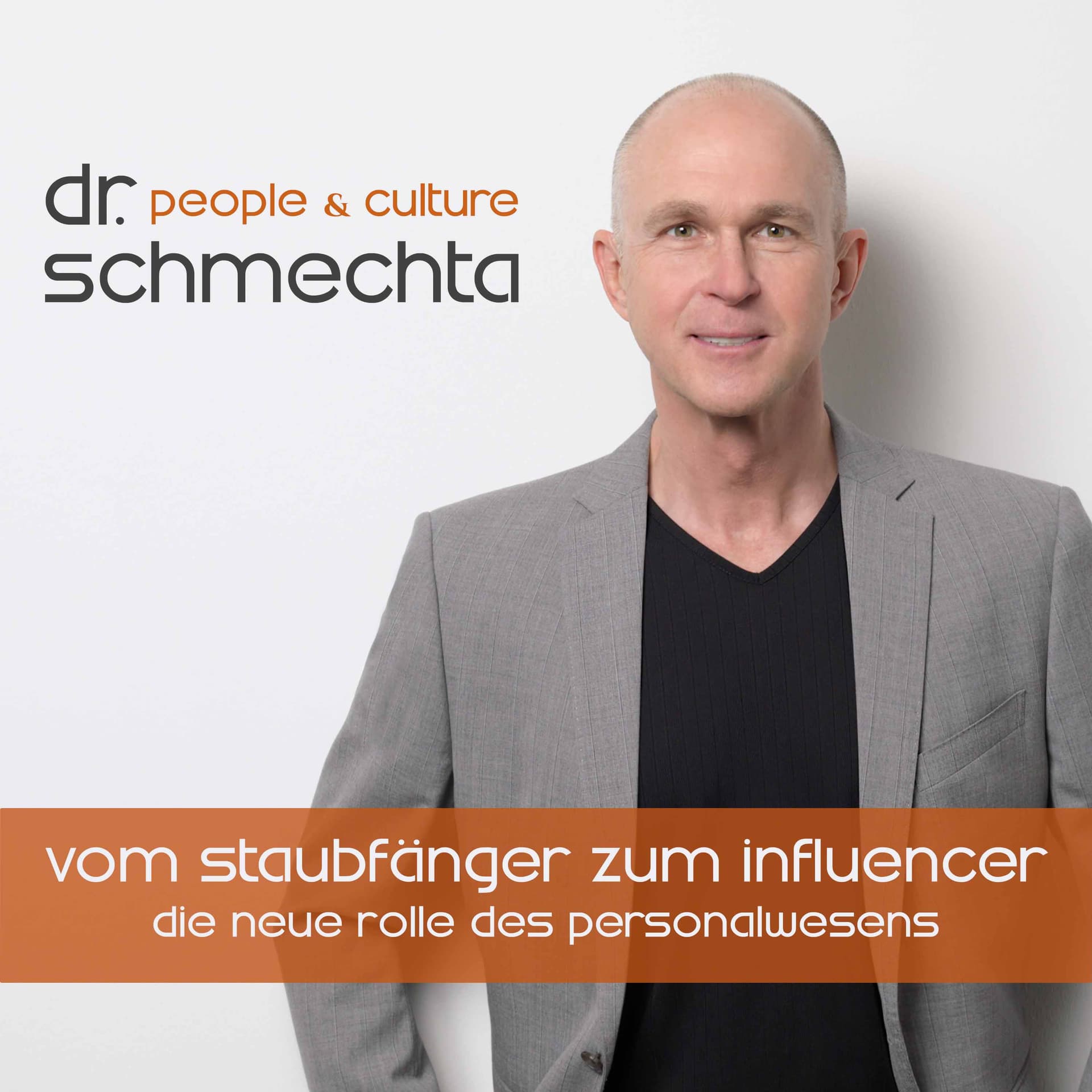 Vom Staubfänger zum Influencer - die neue Rolle des Personalwesens mit Dr. Ralf Schmechta - Podcasts