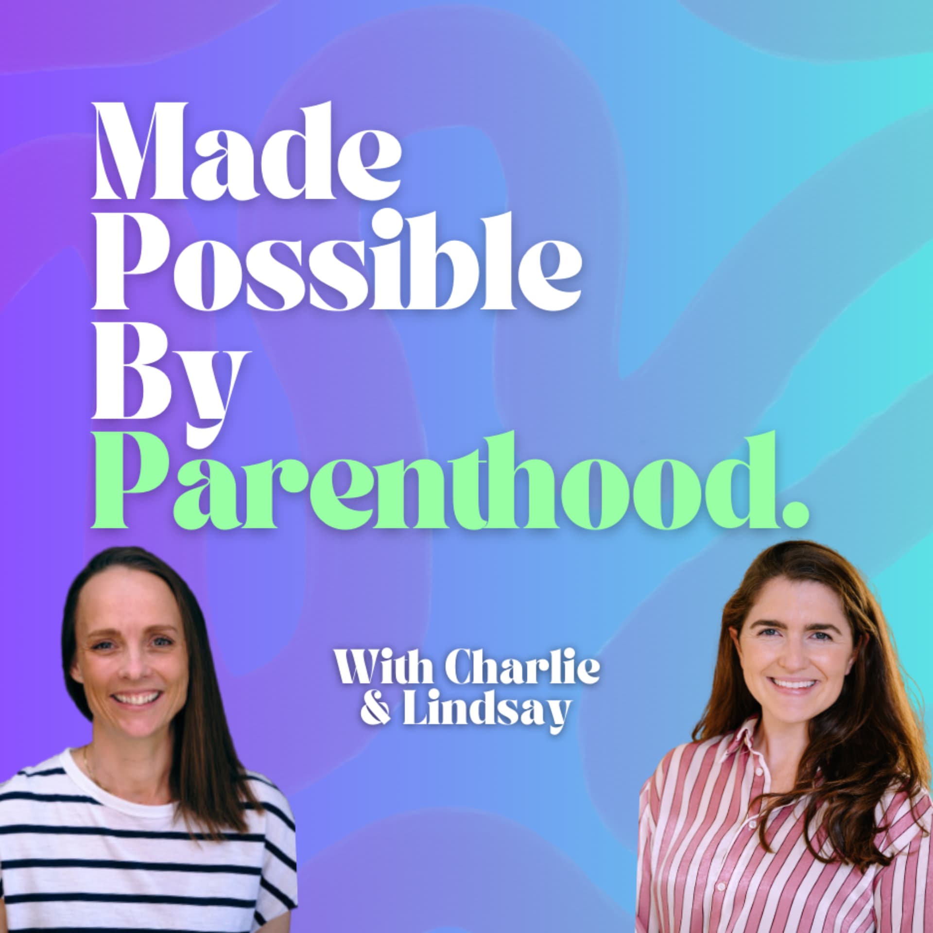 Made Possible by Parenthood - Podcasts