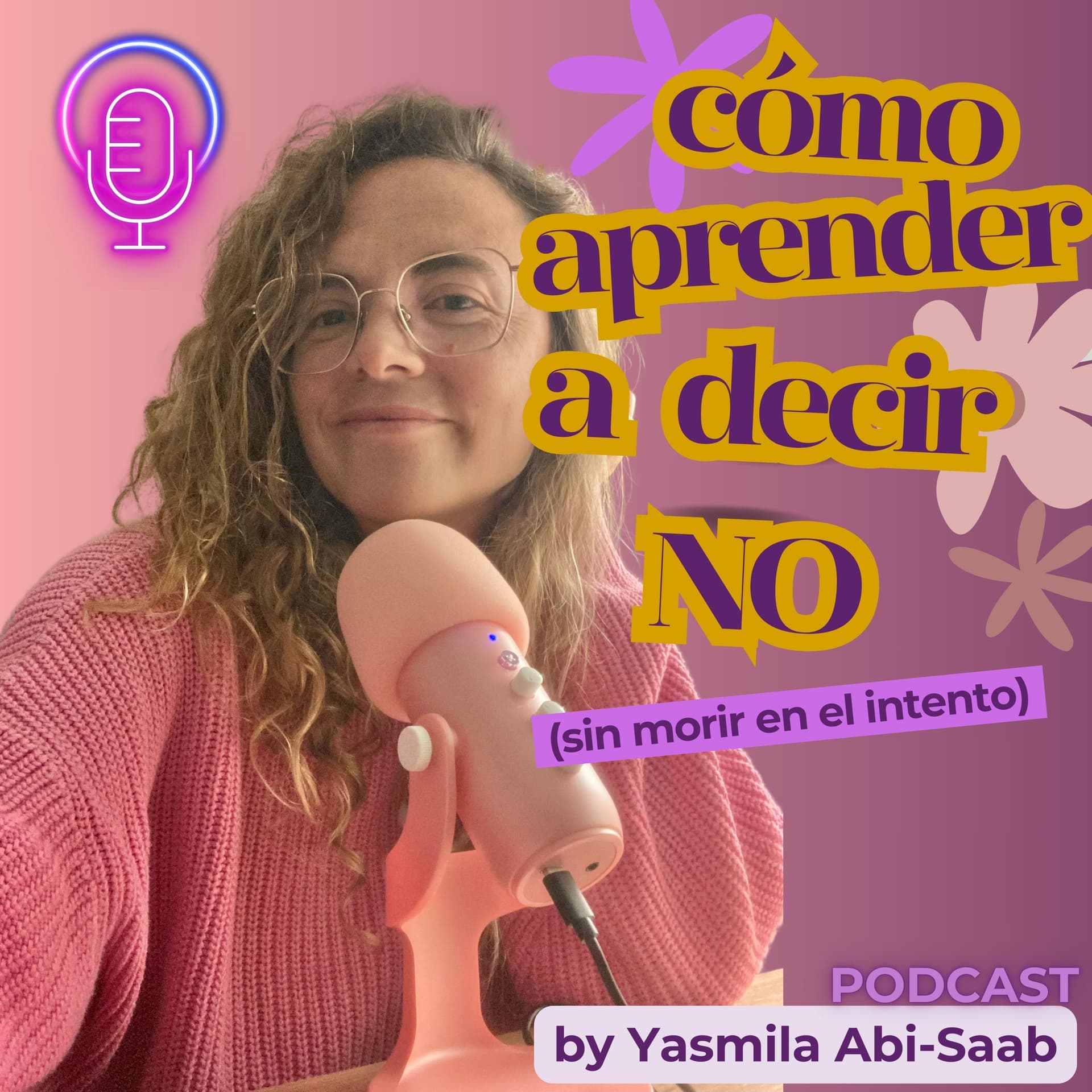 CÓMO APRENDER A DECIR NO (SIN MORIR EN EL INTENTO) - Podcasts