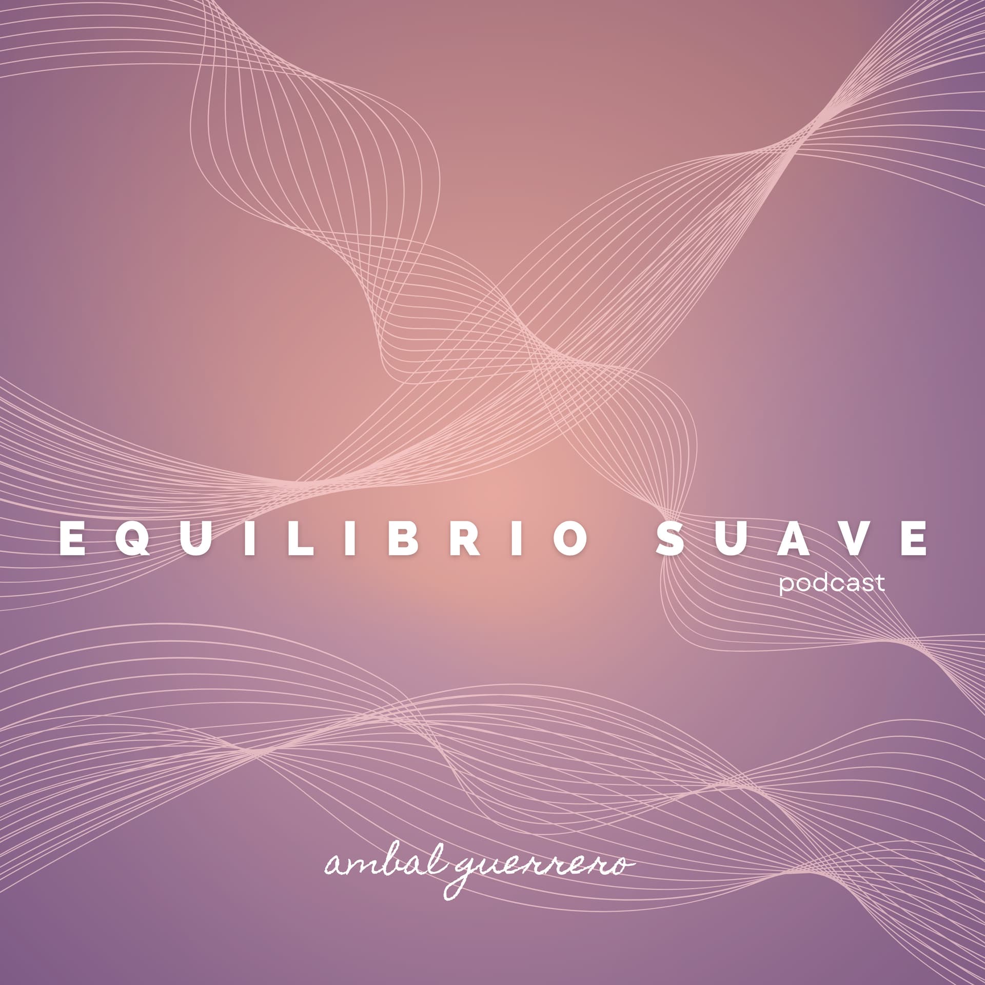 Equilibrio Suave - Podcasts