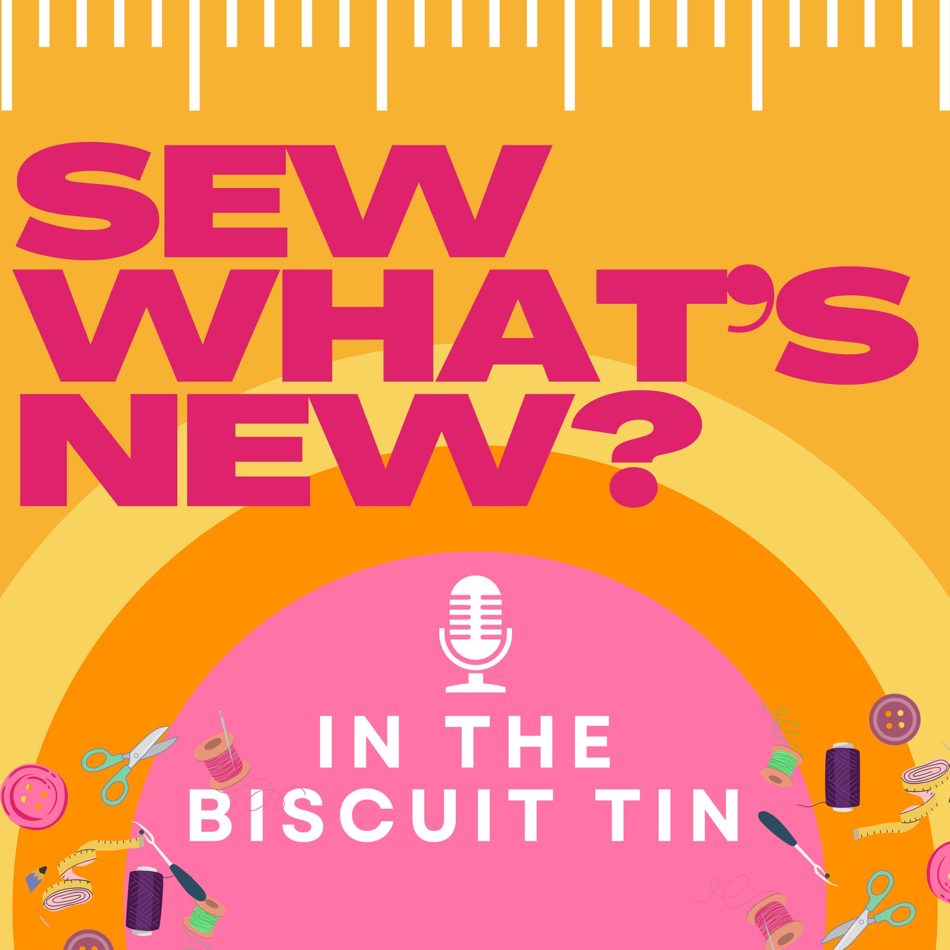 Sew What's New? In the biscuit tin - Podcasts