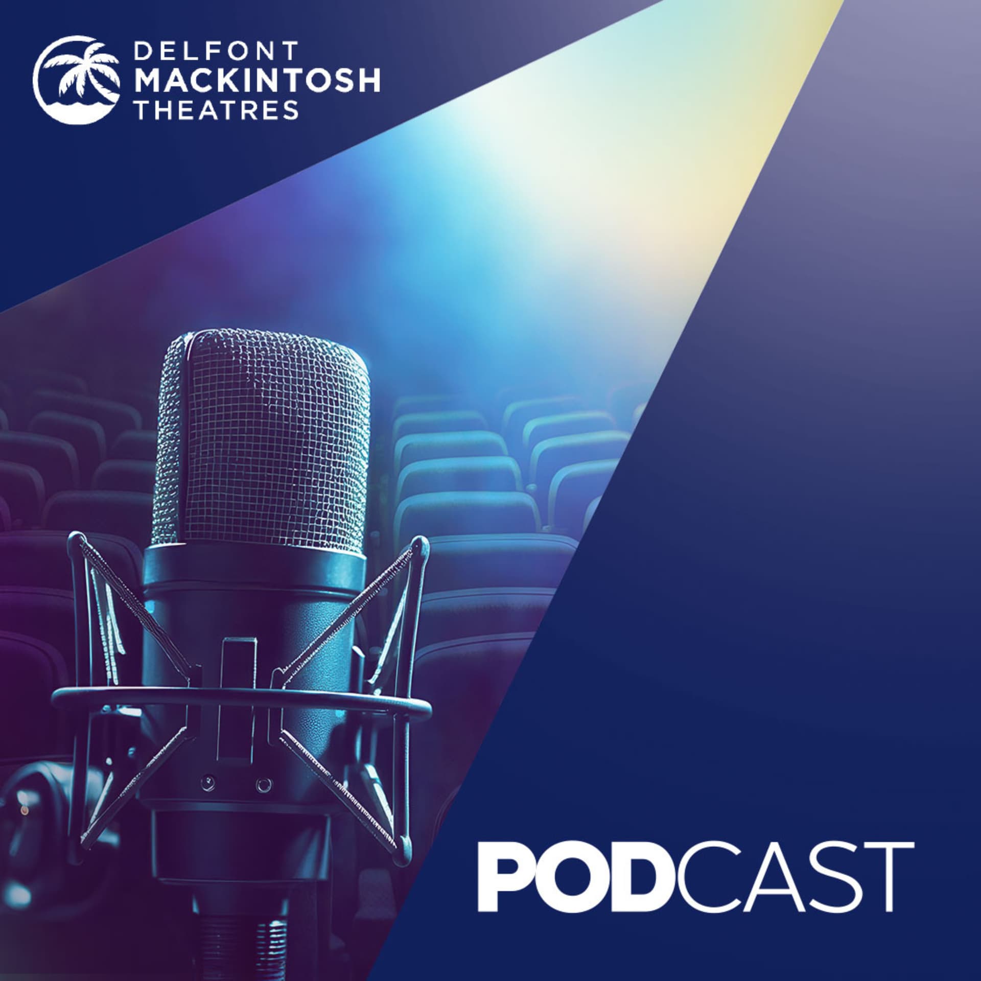 The Delfont Mackintosh Theatres Podcast - Podcasts