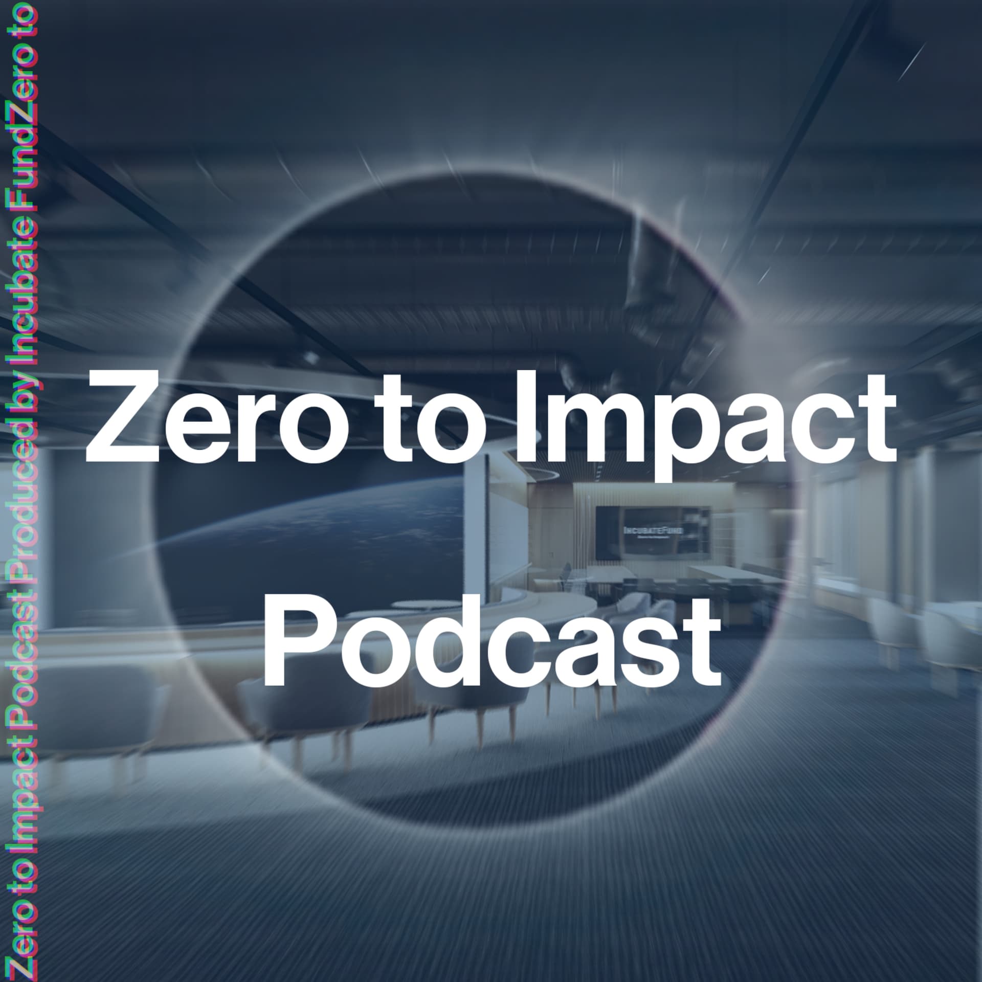 Zero to Impact Podcast by Incubate Fund- 独立系ベンチャーキャピタルインキュベイトファンドが様々な情報をお届け💌 - ポッドキャスト