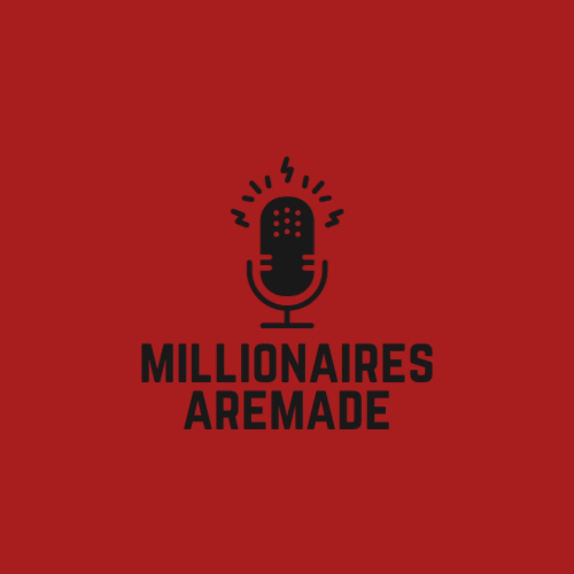 Millionaires R Made - Podcasts