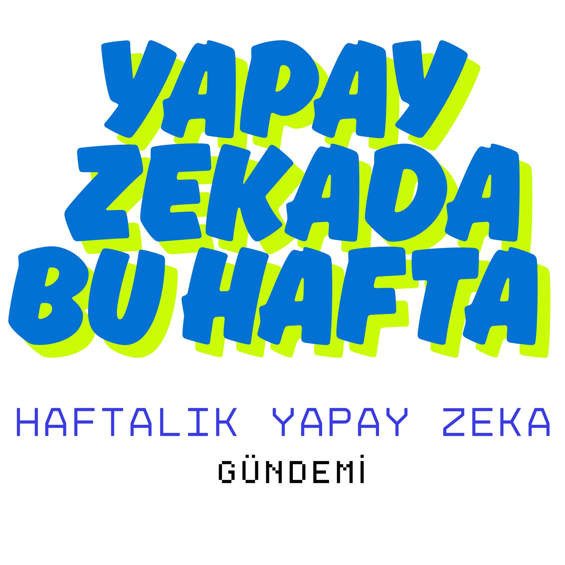 Yapay Zekada Bu Hafta - Podcastler