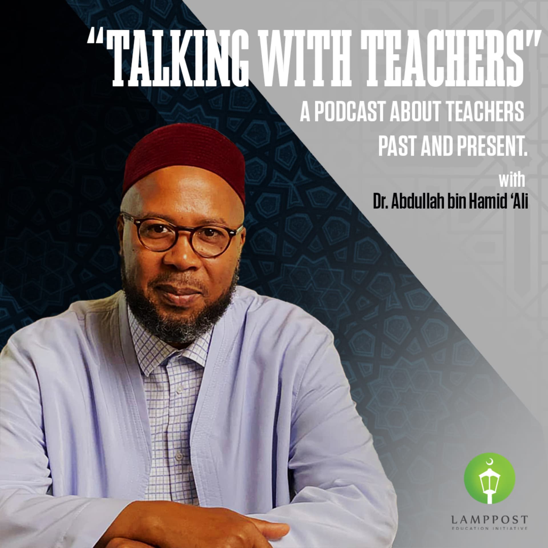 Talking With Teachers With Dr. Abdullah bin Hamid Ali - Podcasts