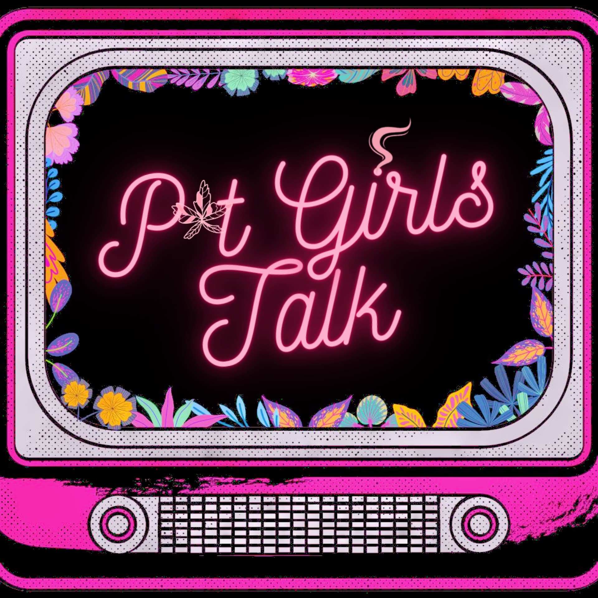 Pot Girls Talk - Podcasts