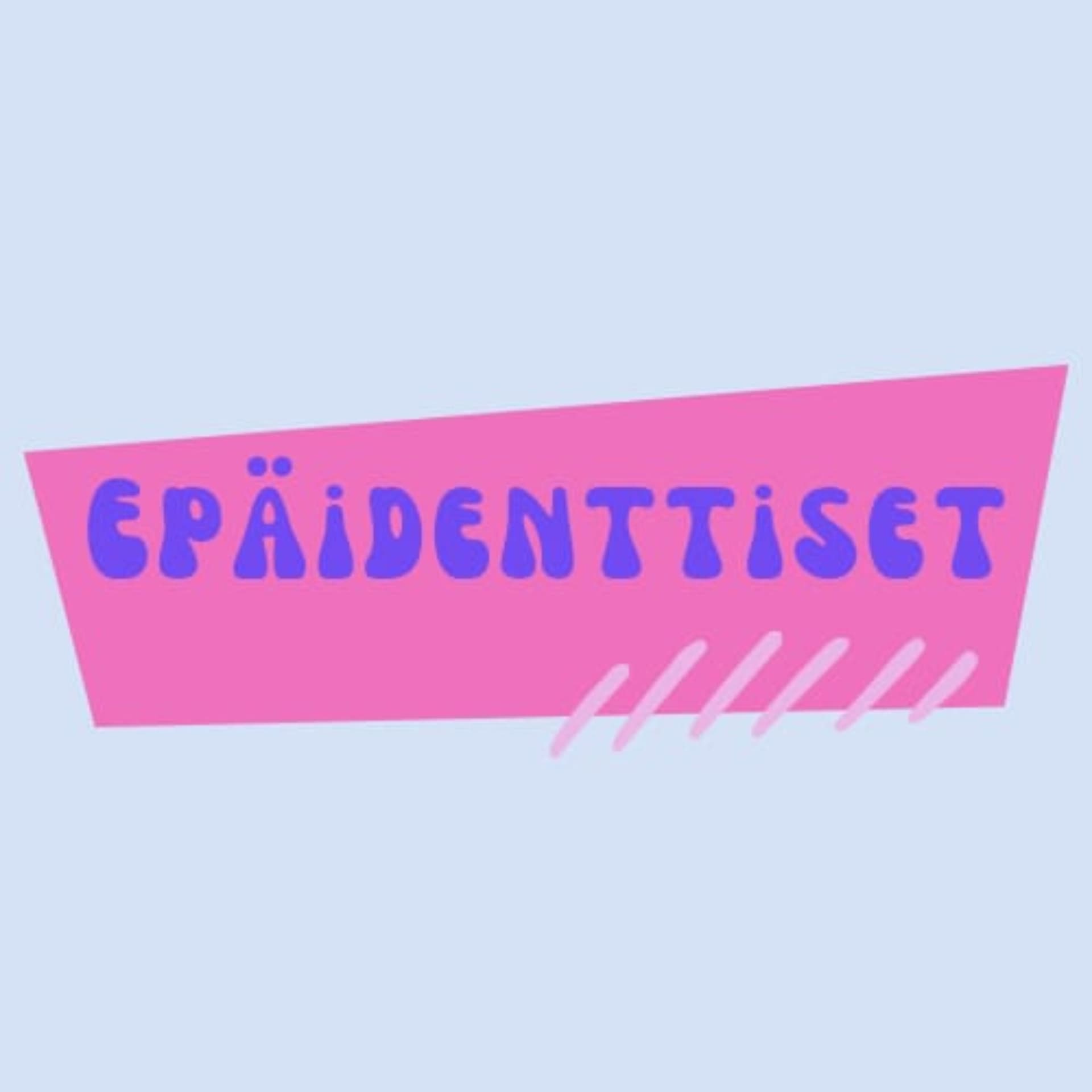 Epäidenttiset - Podcasts