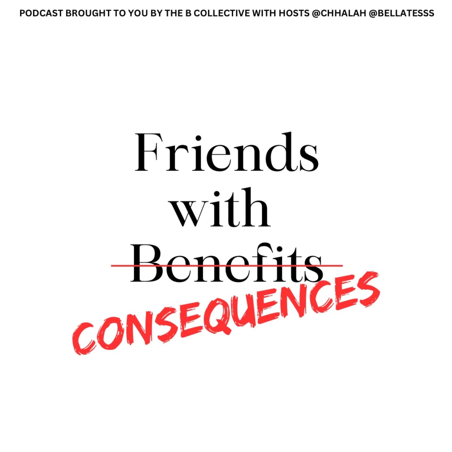 FRIENDS WITH CONSEQUENCES - Podcasts