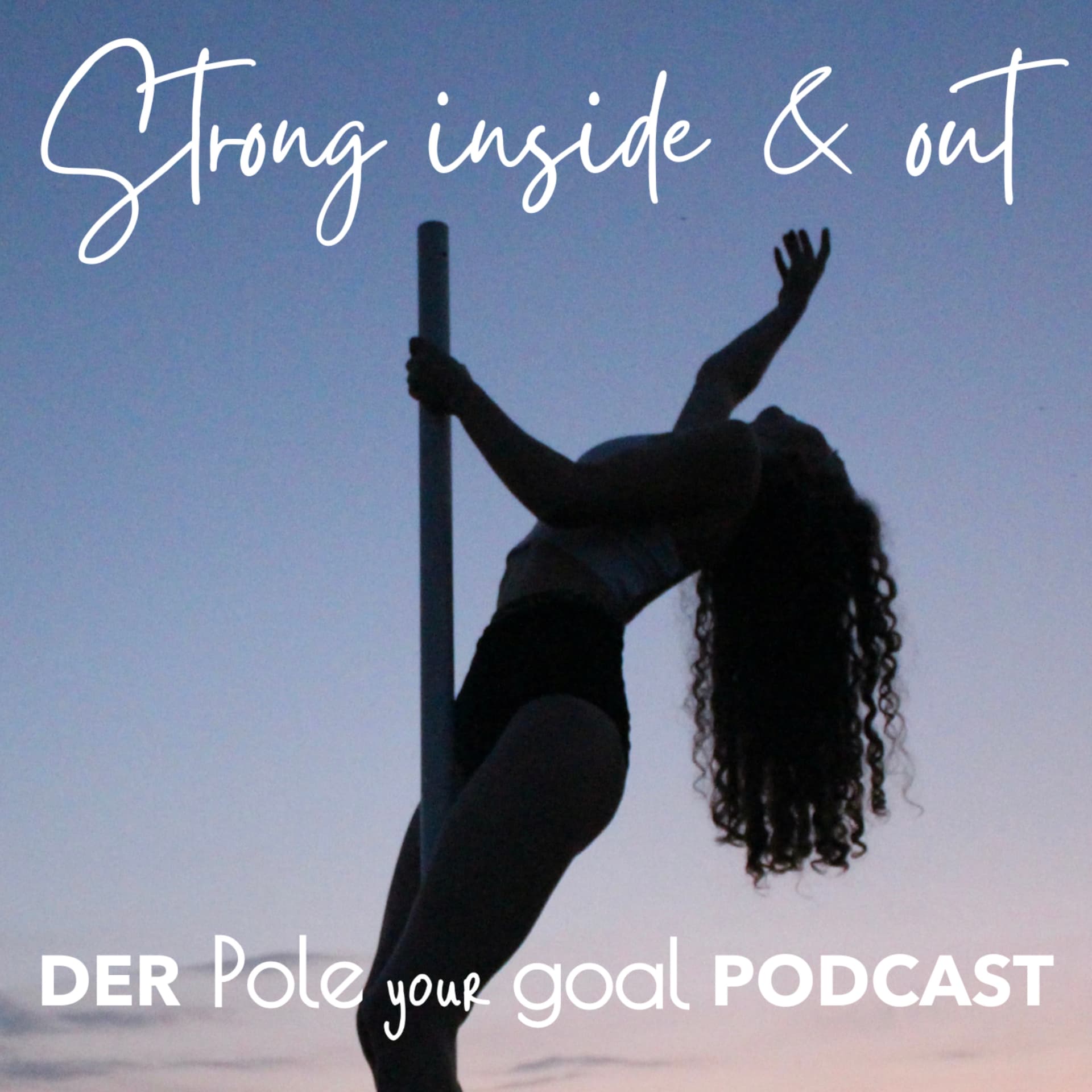 Strong inside & out - Der Pole your goal Podcast | dein Pole Dance & Selfcare Podcast - Podcasts