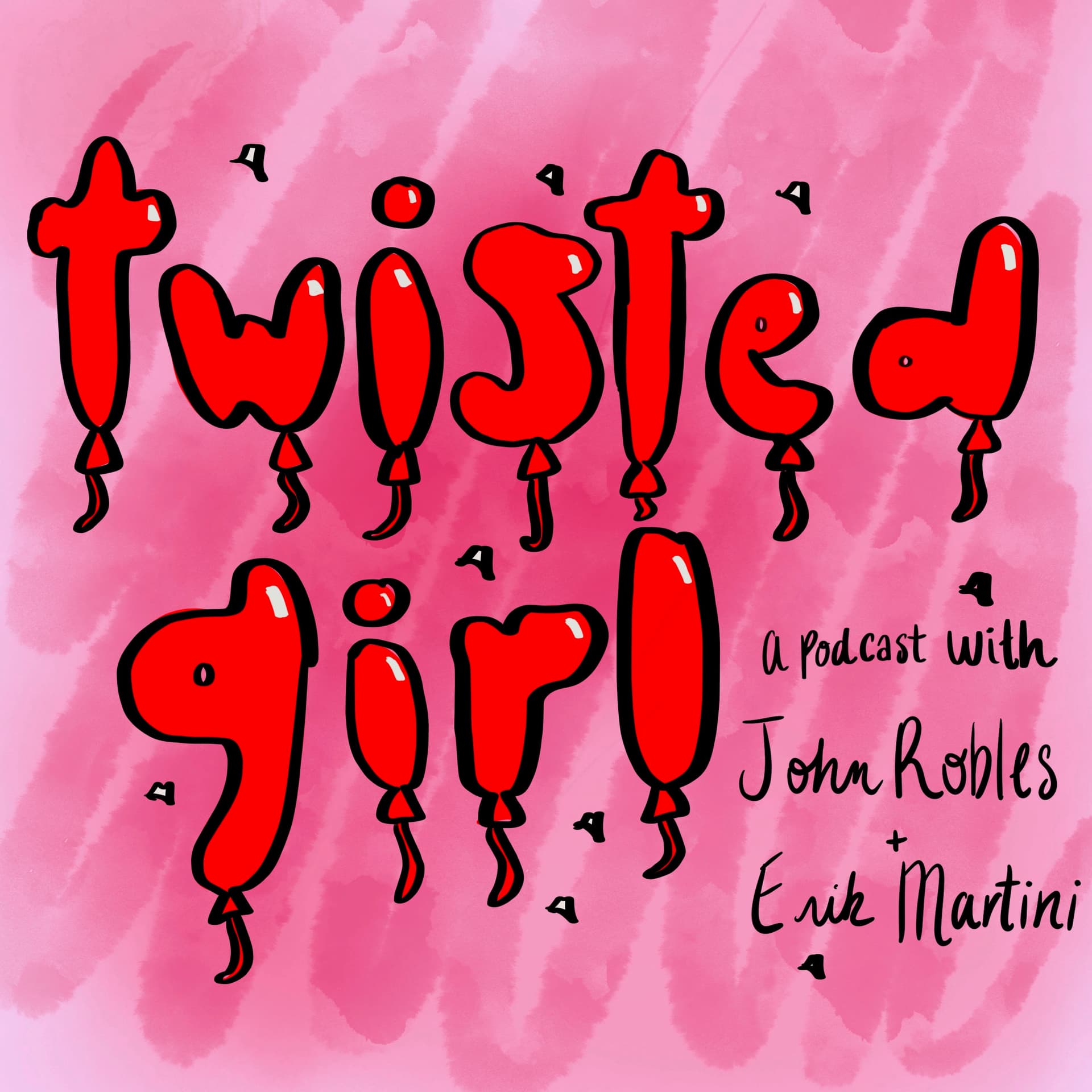 Twisted Girl with John Robles and Erik Martini - Podcasty