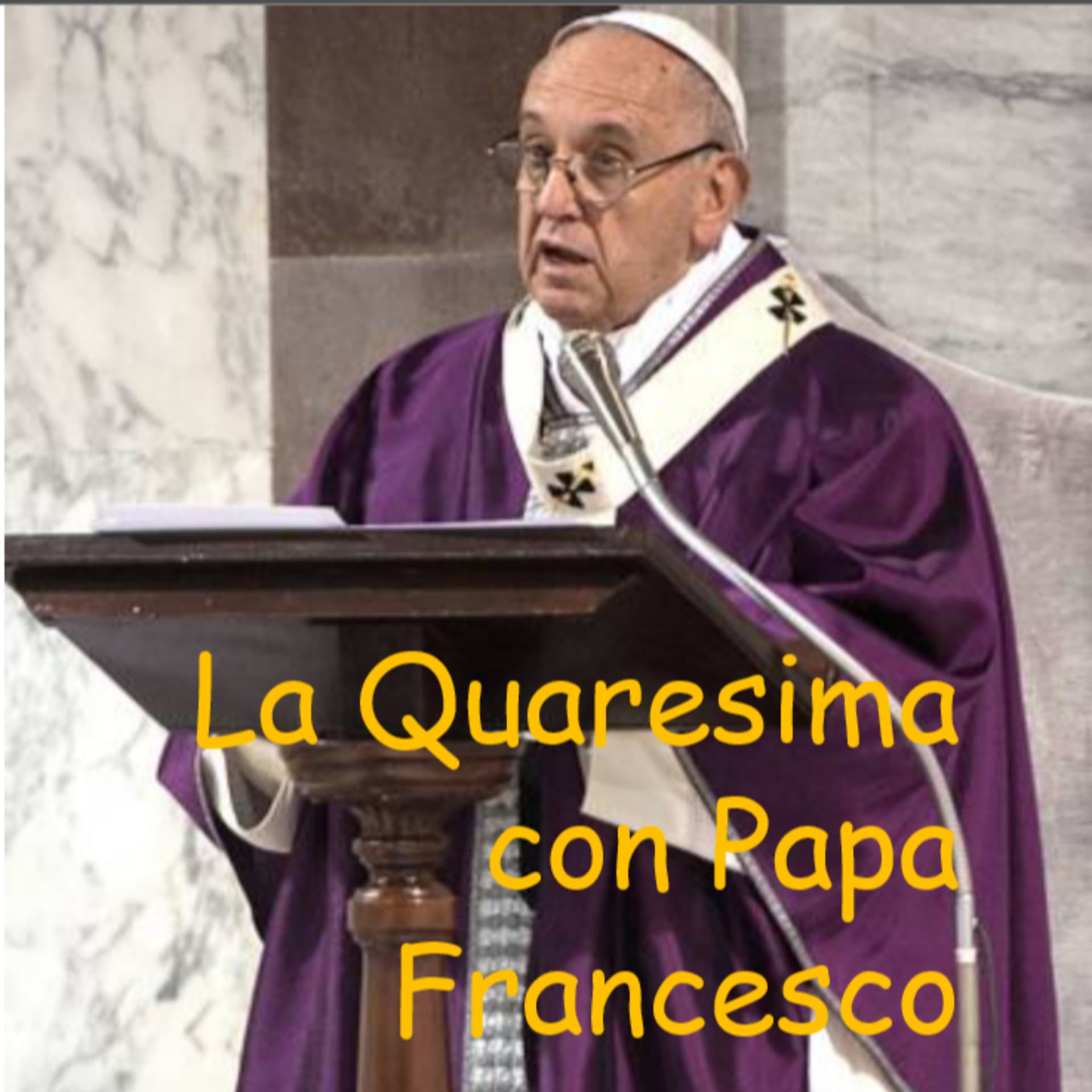 La Quaresima con Papa Francesco - Podcast