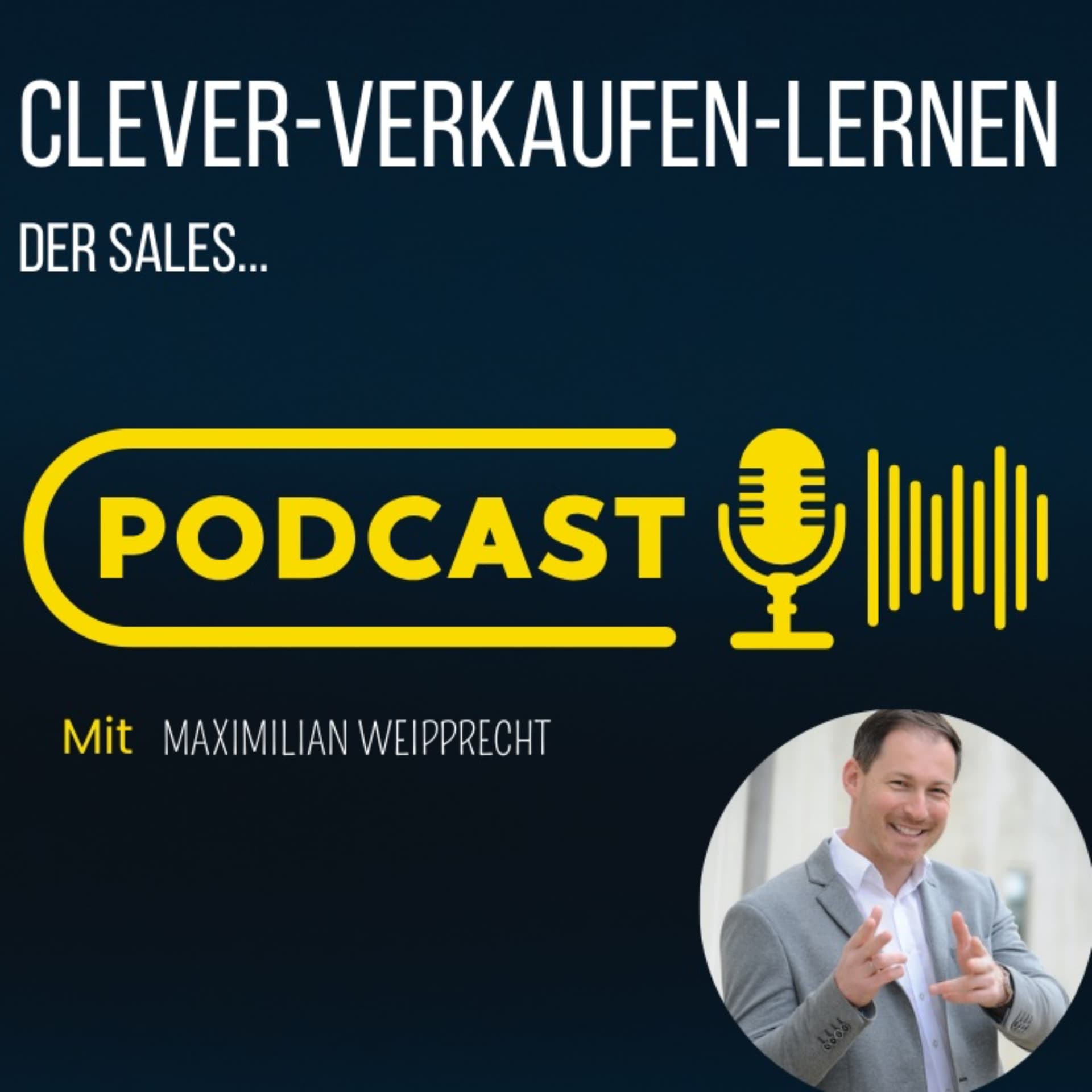 Clever-Verkaufen-Lernen - der Sales Podcast - Podcast