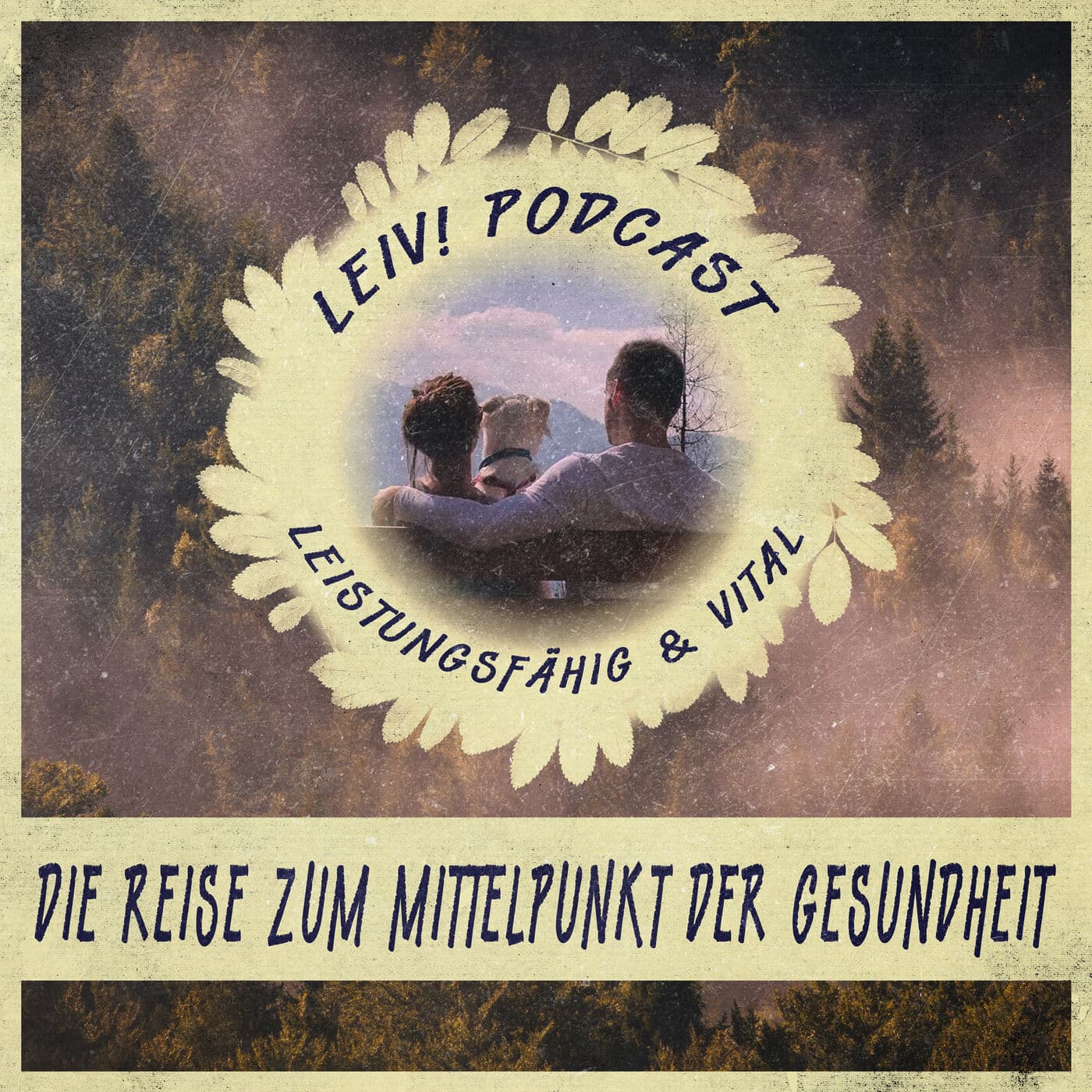 Leiv! (leistungsfähig und vital) - Die Reise zum Mittelpunkt der Gesundheit - Podcasts