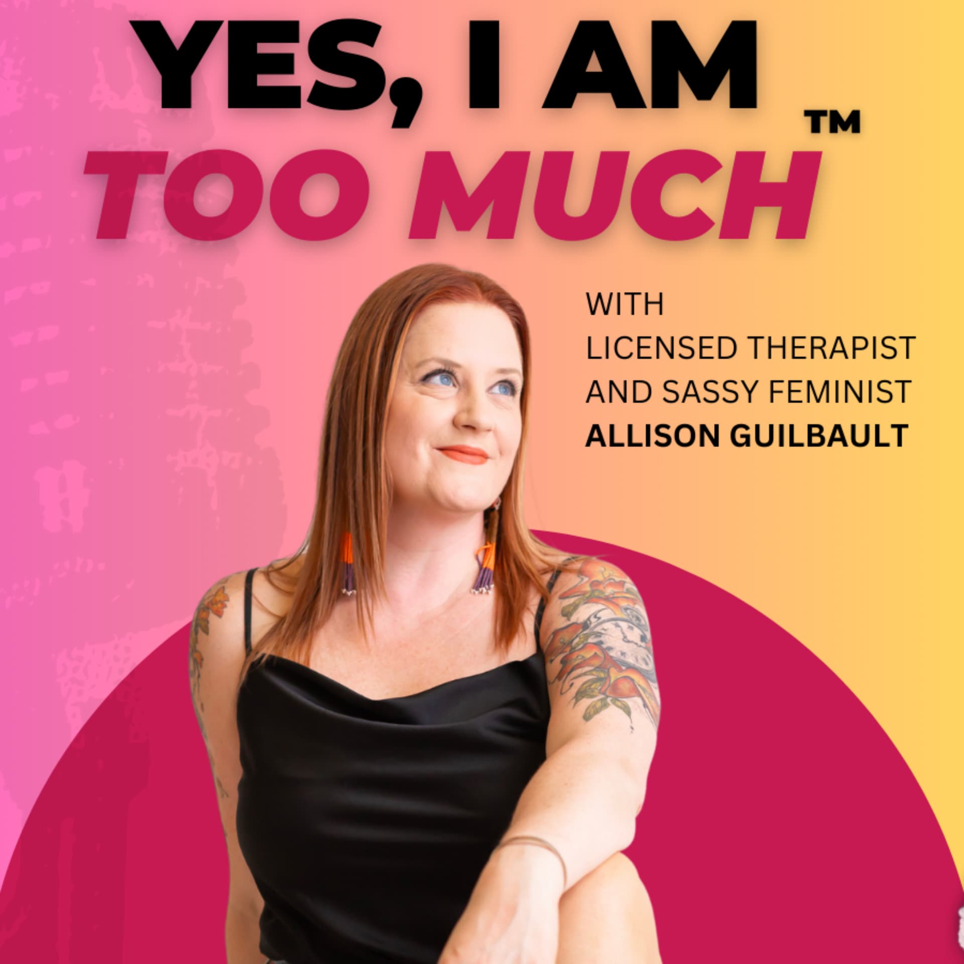 Yes, I Am Too Much - Podcasts