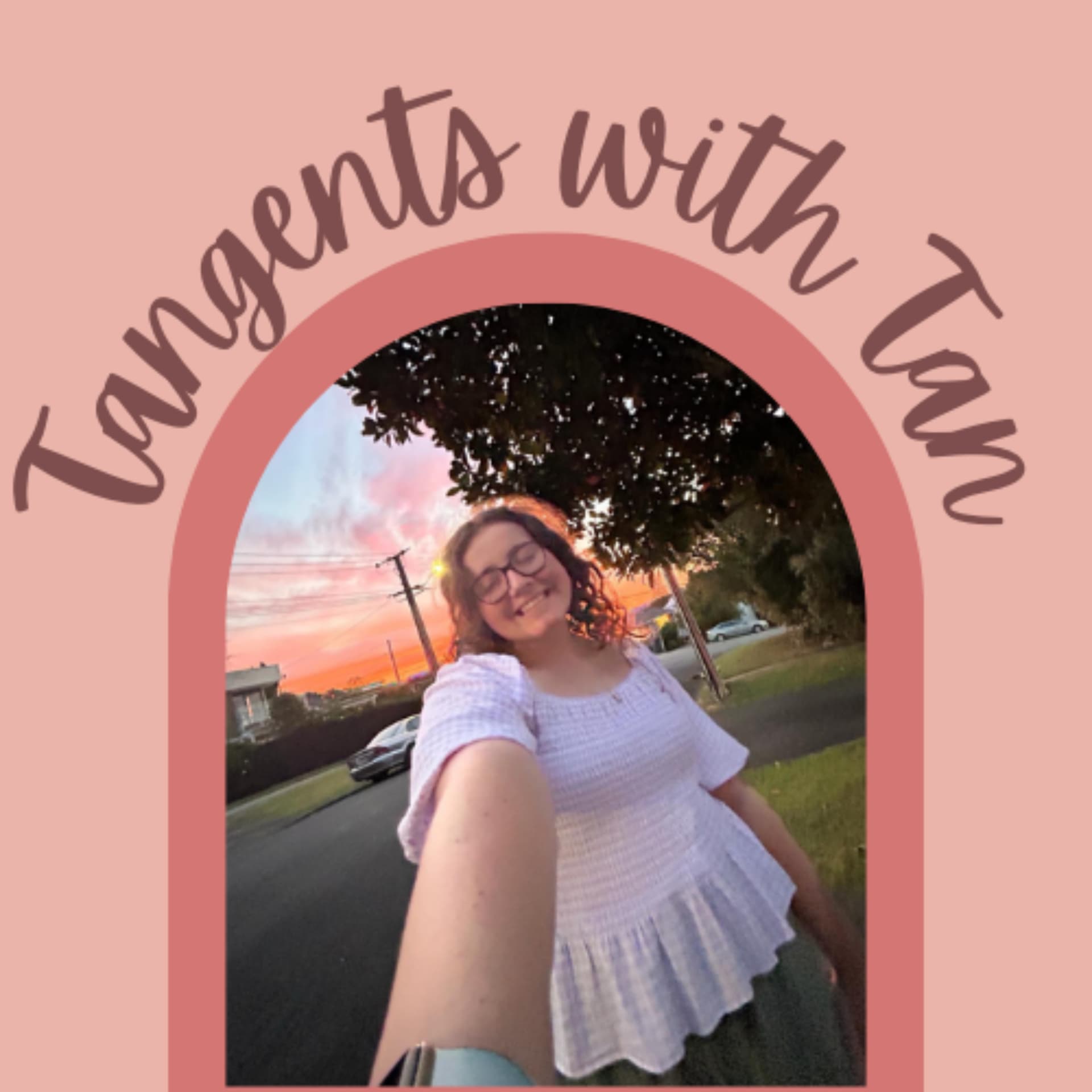 Tangents with Tan - Podcasts